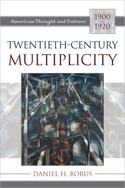 Twentieth-Century Multiplicity: American Thought and Culture, 1900-1920