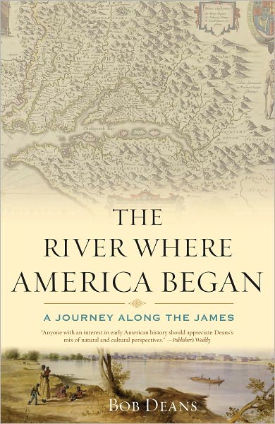 The River Where America Began: A Journey Along the James