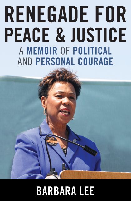 Renegade for Peace and Justice: Congresswoman Barbara Lee Speaks for Me