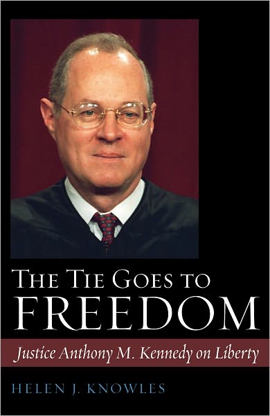 The Tie Goes to Freedom: Justice Anthony M. Kennedy on Liberty