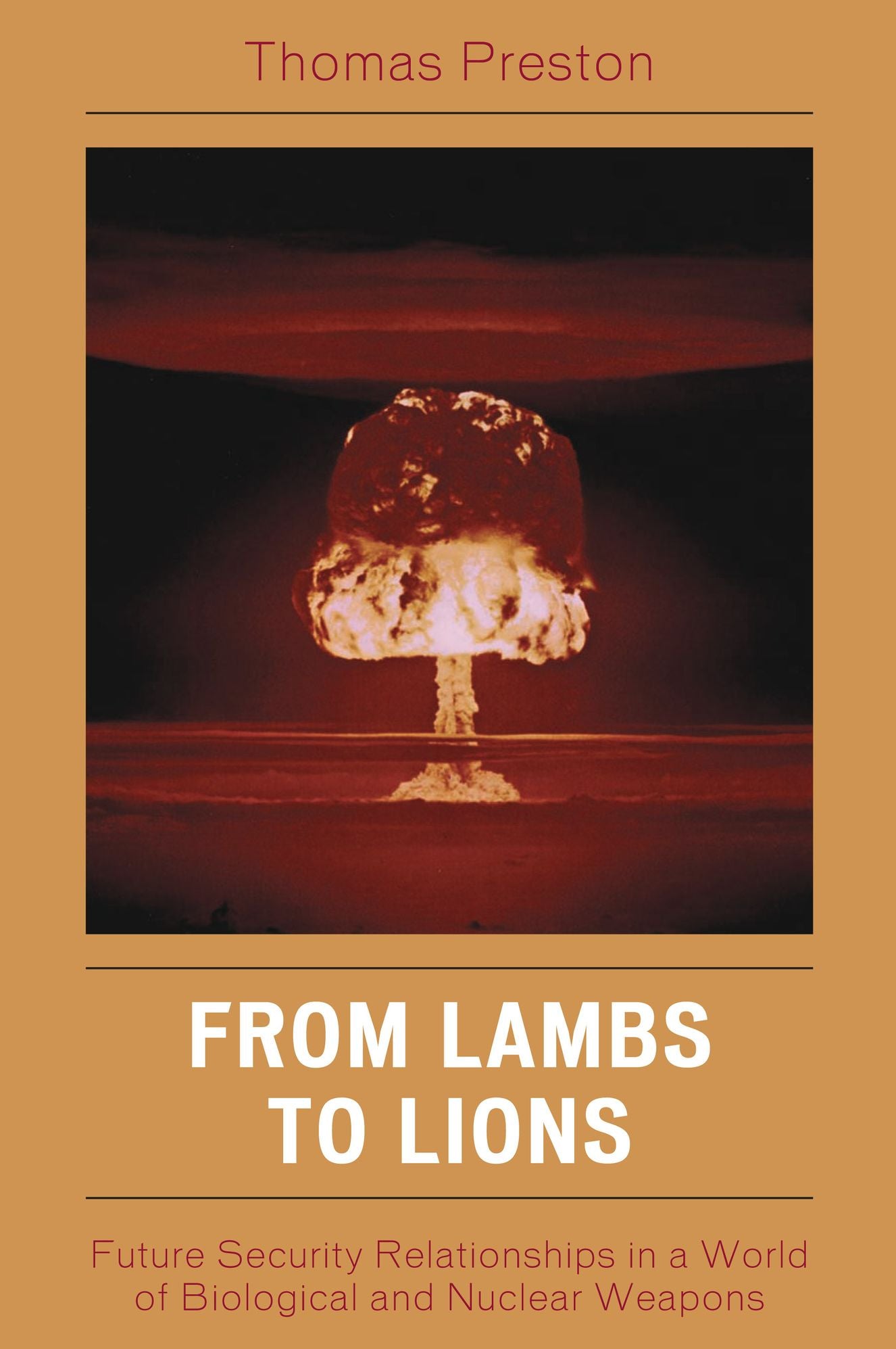 From Lambs to Lions: Future Security Relationships in a World of Biological and Nuclear Weapons