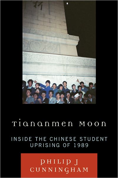 Tiananmen Moon: Inside the Chinese Student Uprising of 1989