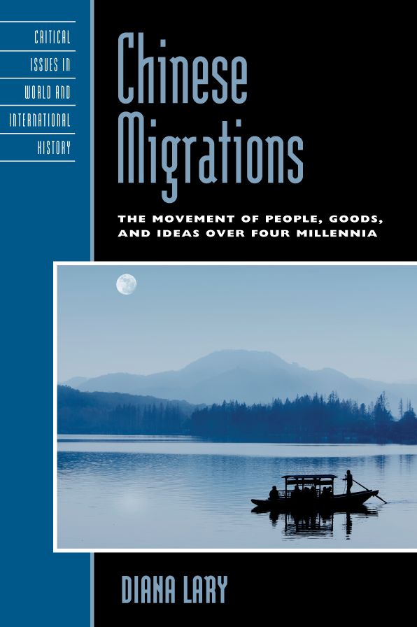 Chinese Migrations: The Movement of People, Goods, and Ideas over Four Millennia