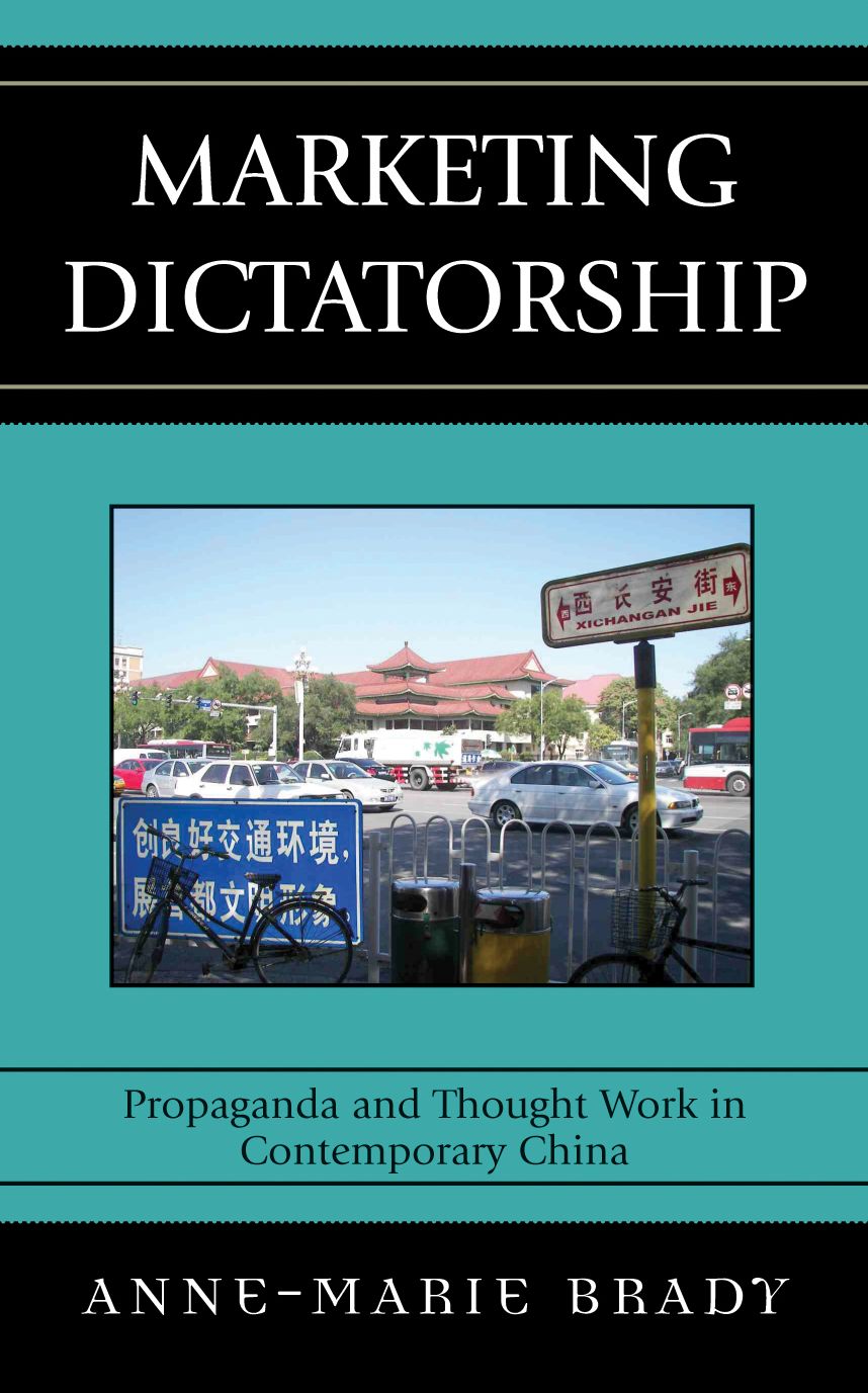 Marketing Dictatorship: Propaganda and Thought Work in Contemporary China