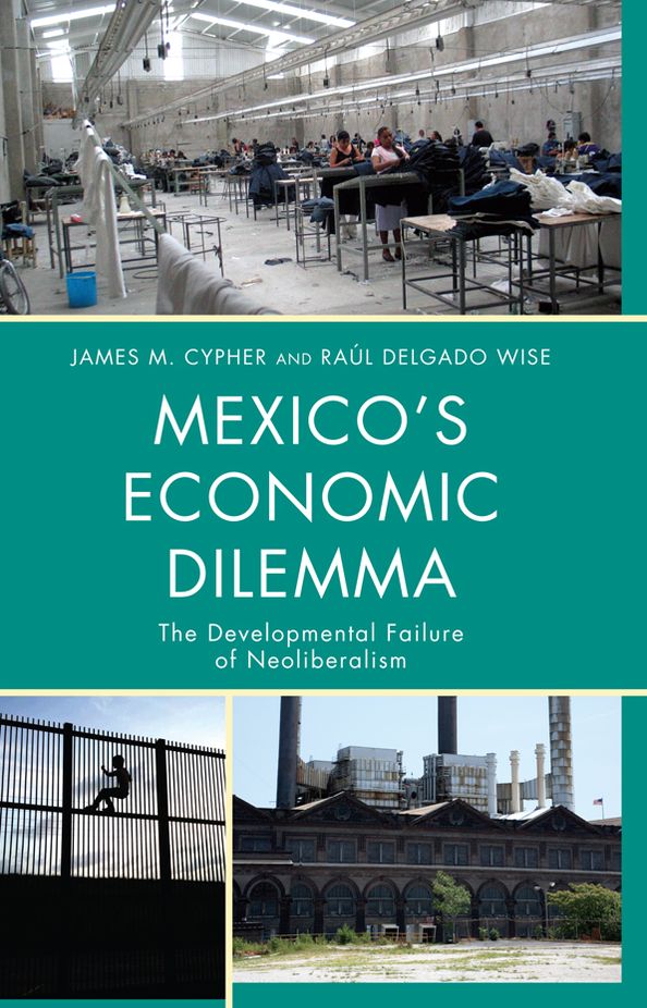 Mexico's Economic Dilemma: The Developmental Failure of Neoliberalism