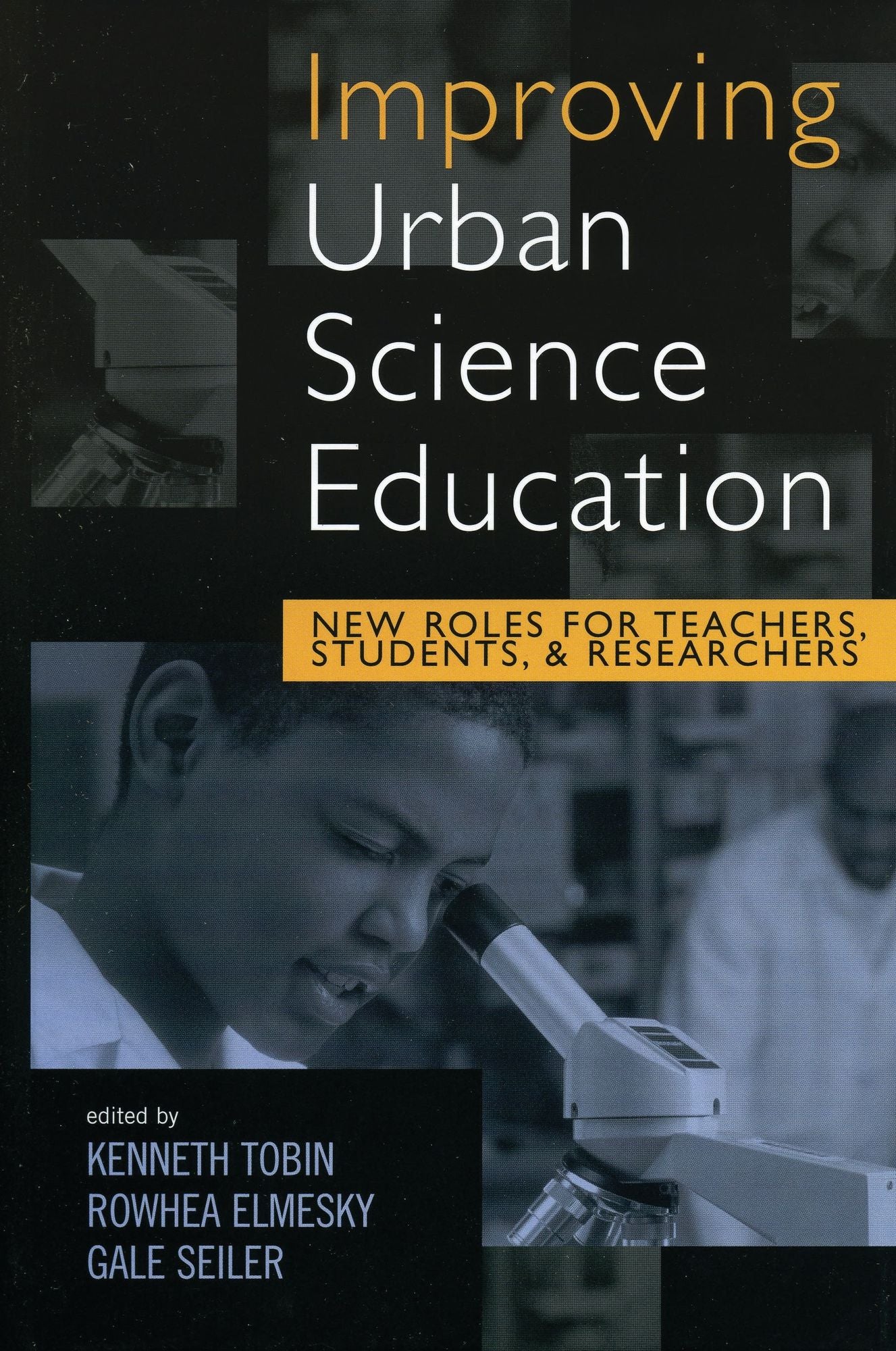 Improving Urban Science Education: New Roles for Teachers, Students, and Researchers
