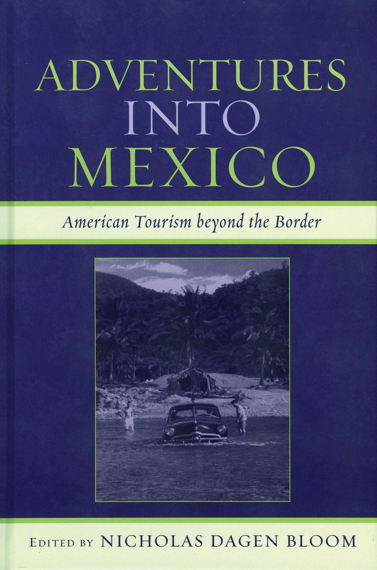 Adventures into Mexico: American Tourism beyond the Border