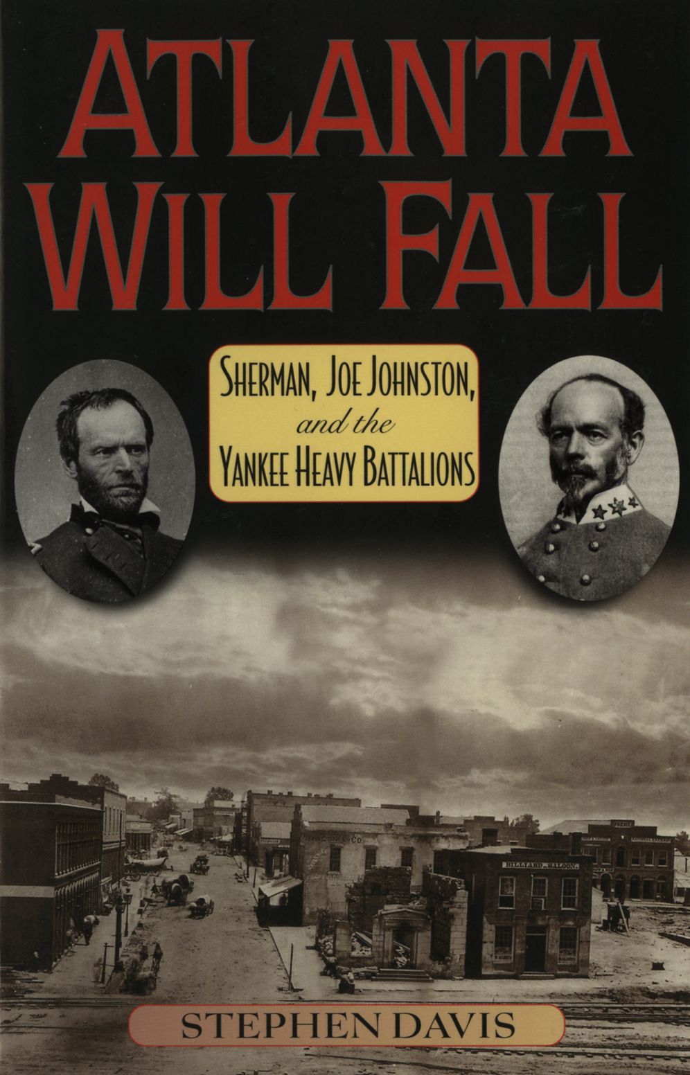 Atlanta Will Fall: Sherman, Joe Johnston, and the Yankee Heavy Battalions