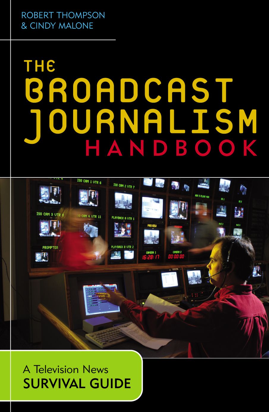 The Broadcast Journalism Handbook: A Television News Survival Guide