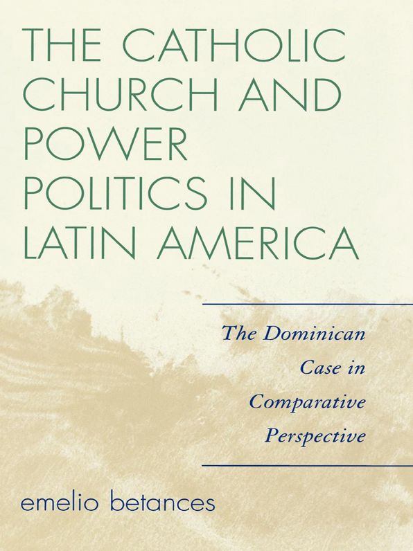 The Catholic Church and Power Politics in Latin America: The Dominican Case in Comparative Perspective
