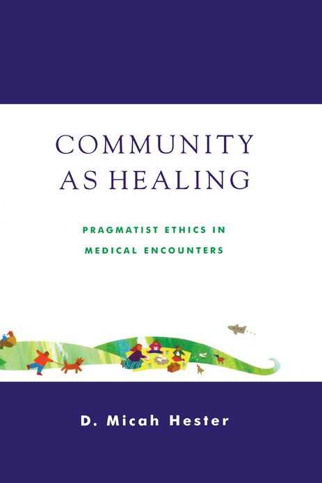 Community As Healing: Pragmatist Ethics in Medical Encounters