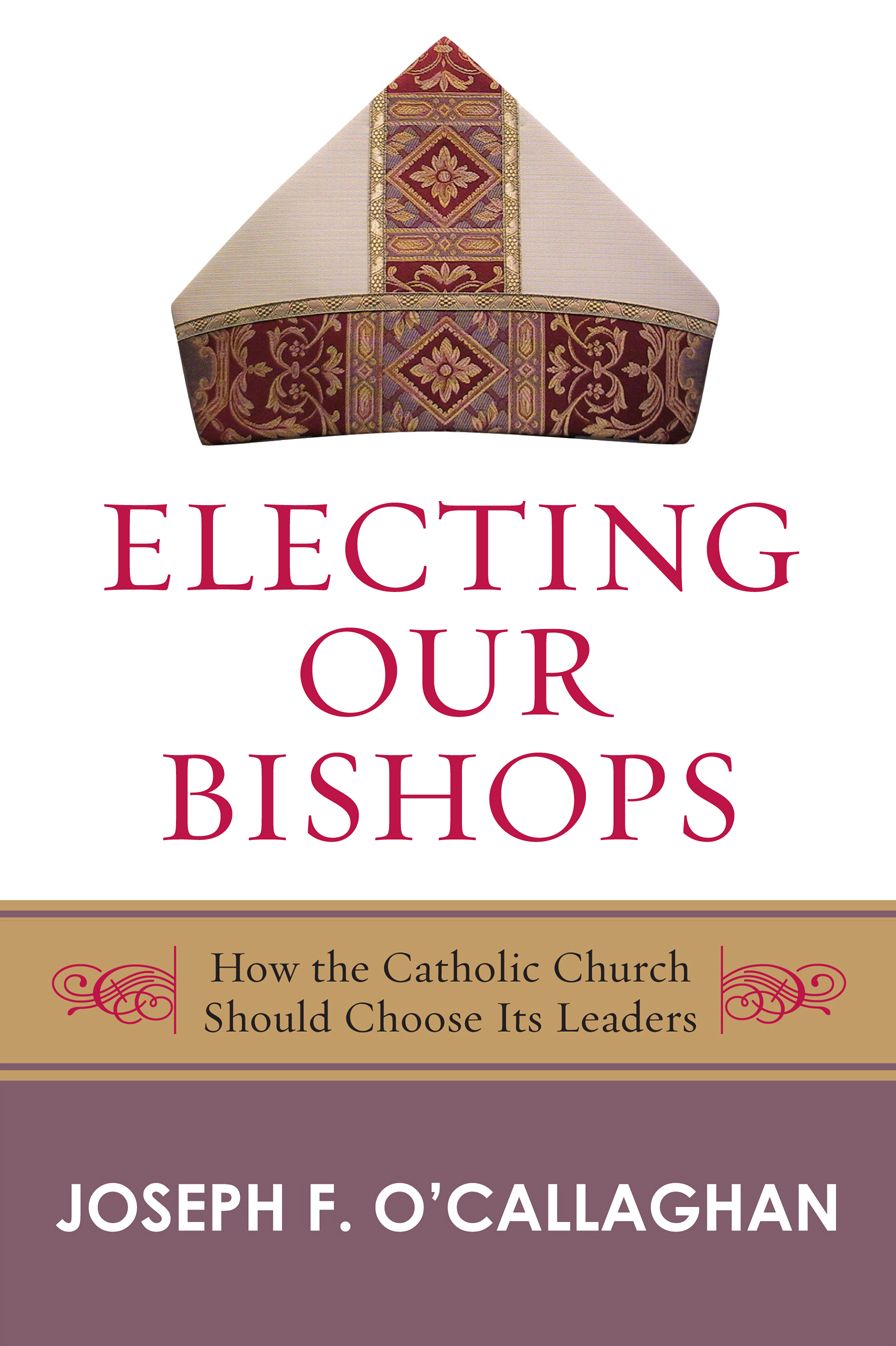 Electing Our Bishops: How the Catholic Church Should Choose Its Leaders