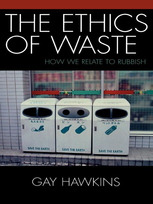 The Ethics of Waste: How We Relate to Rubbish