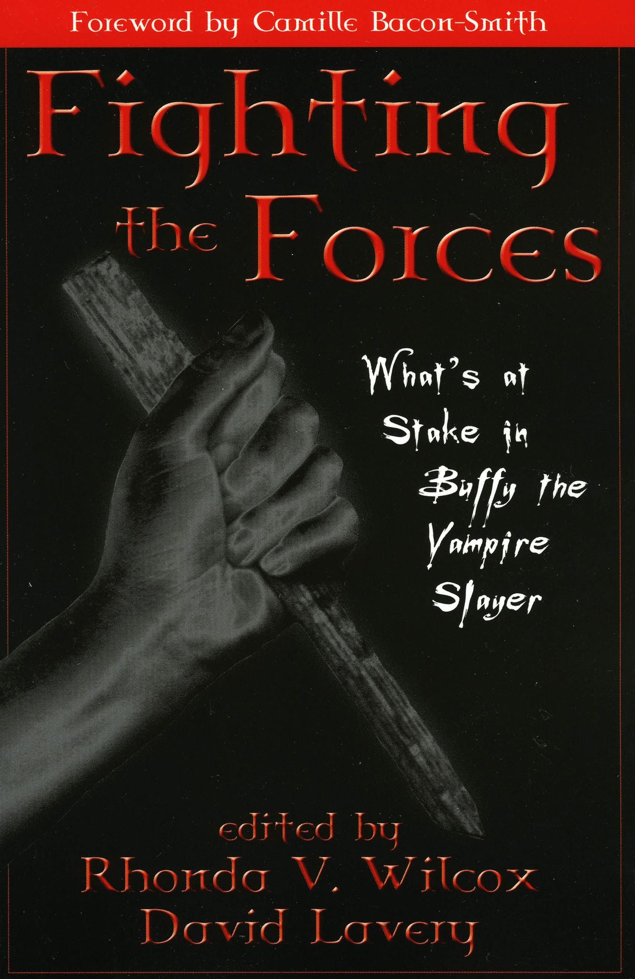 Fighting the Forces: What's at Stake in Buffy the Vampire Slayer