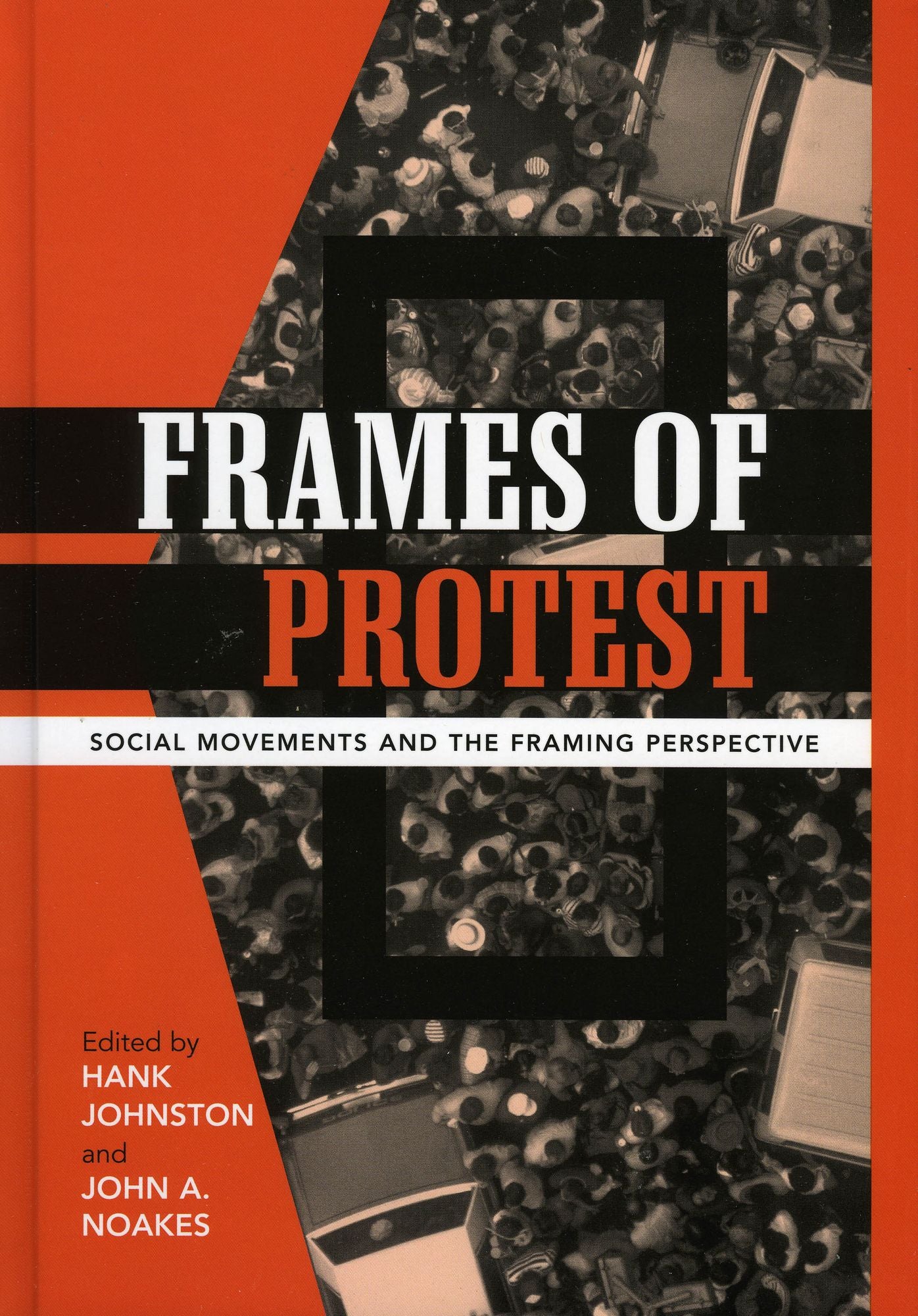 Frames of Protest: Social Movements and the Framing Perspective