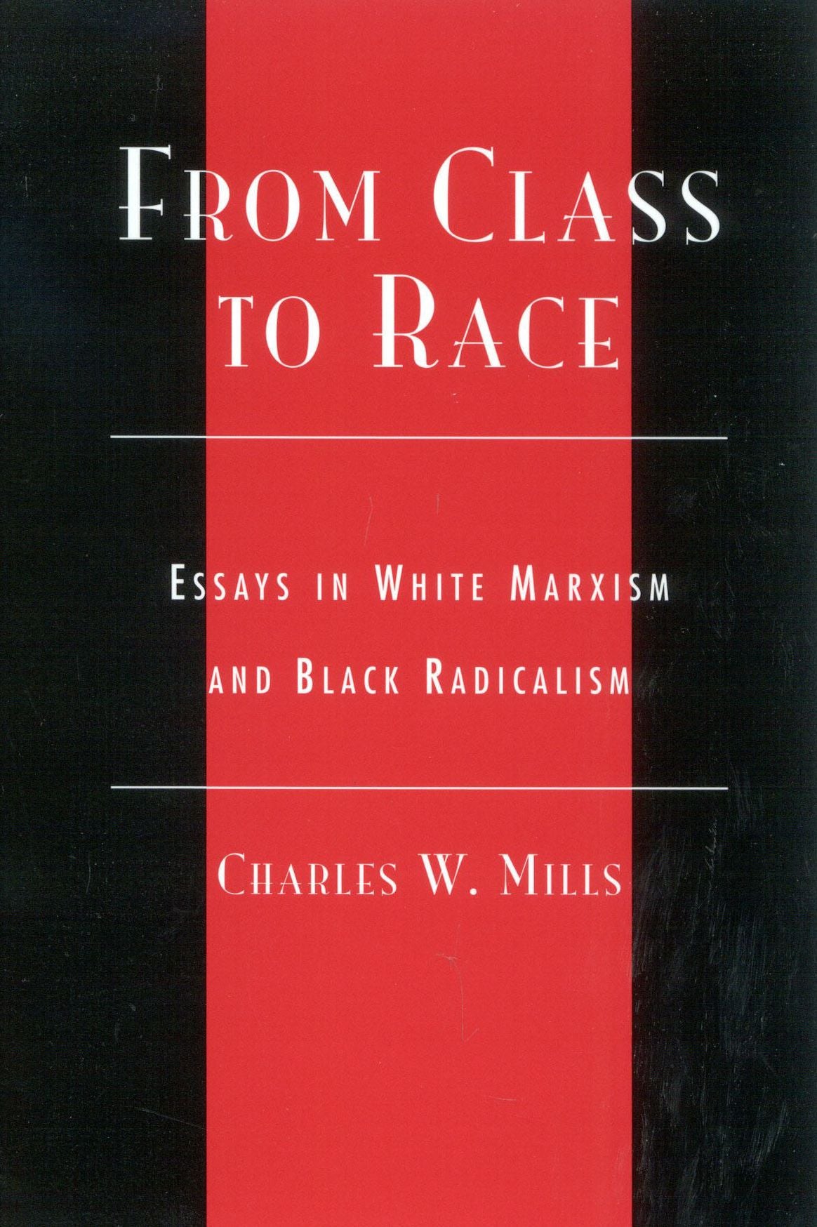 From Class to Race: Essays in White Marxism and Black Radicalism
