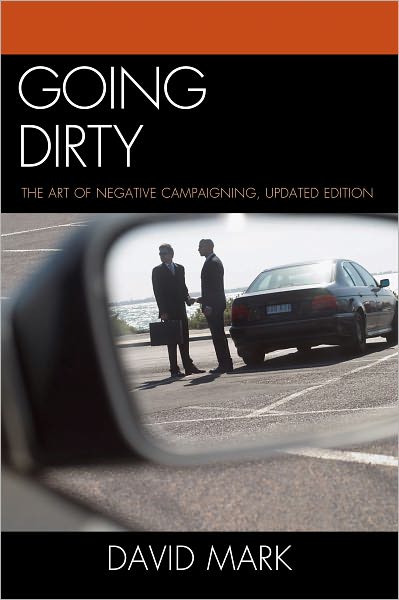 Going Dirty: The Art of Negative Campaigning