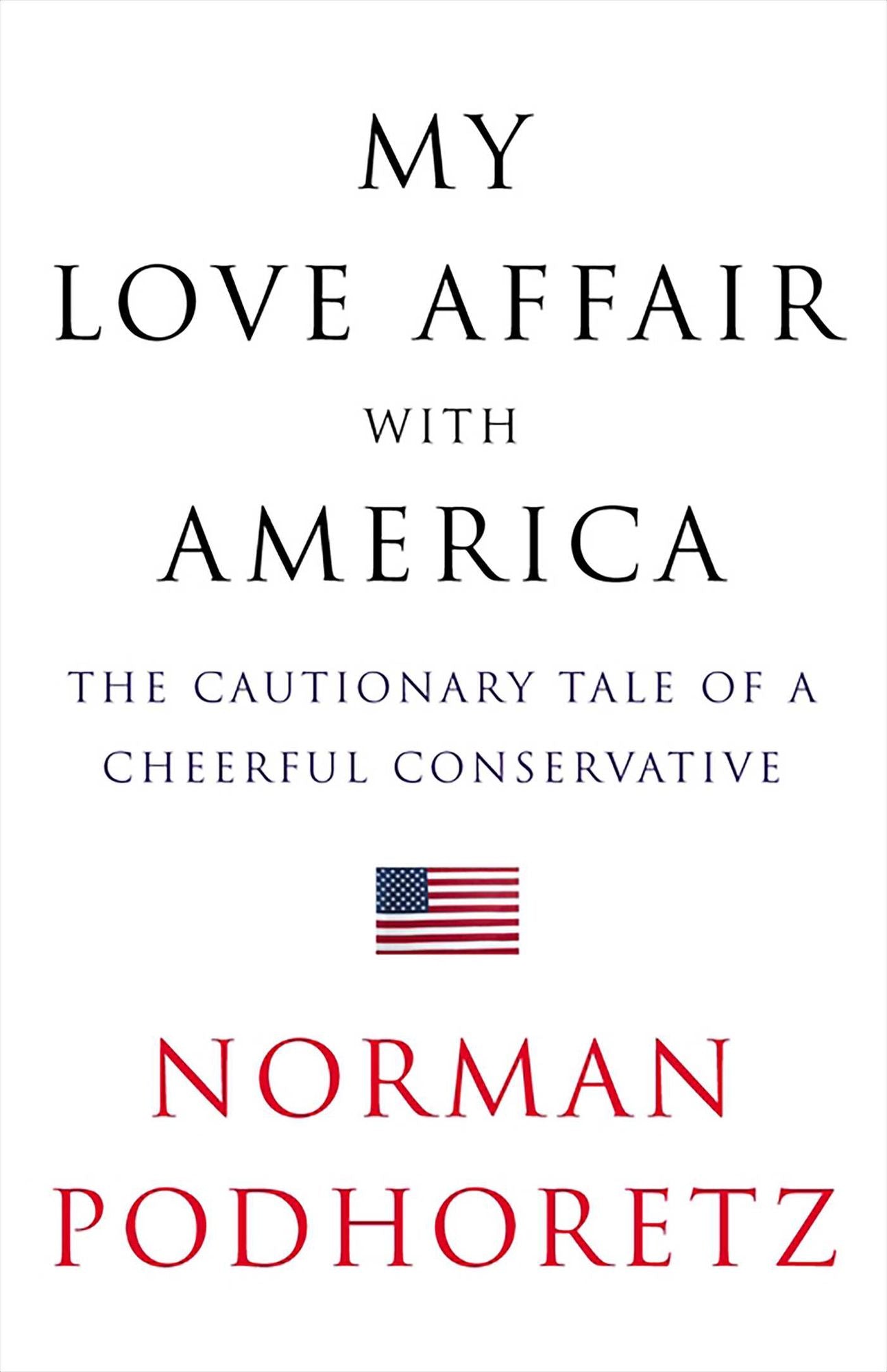 My Love Affair with America: The Cautionary Tale of a Cheerful Conservative