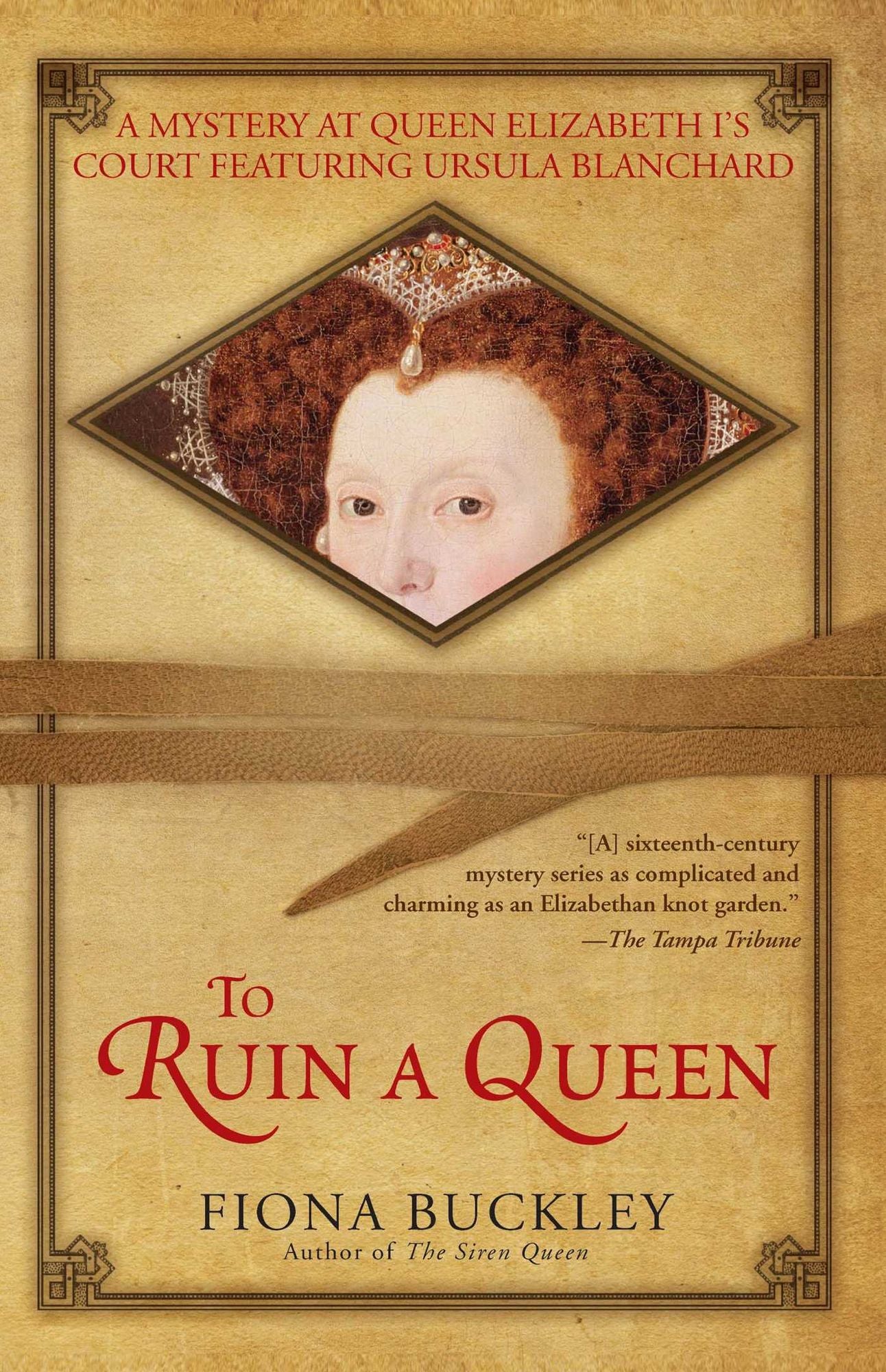 To Ruin A Queen: An Ursula Blanchard Mystery at Queen Elizabeth I's Court