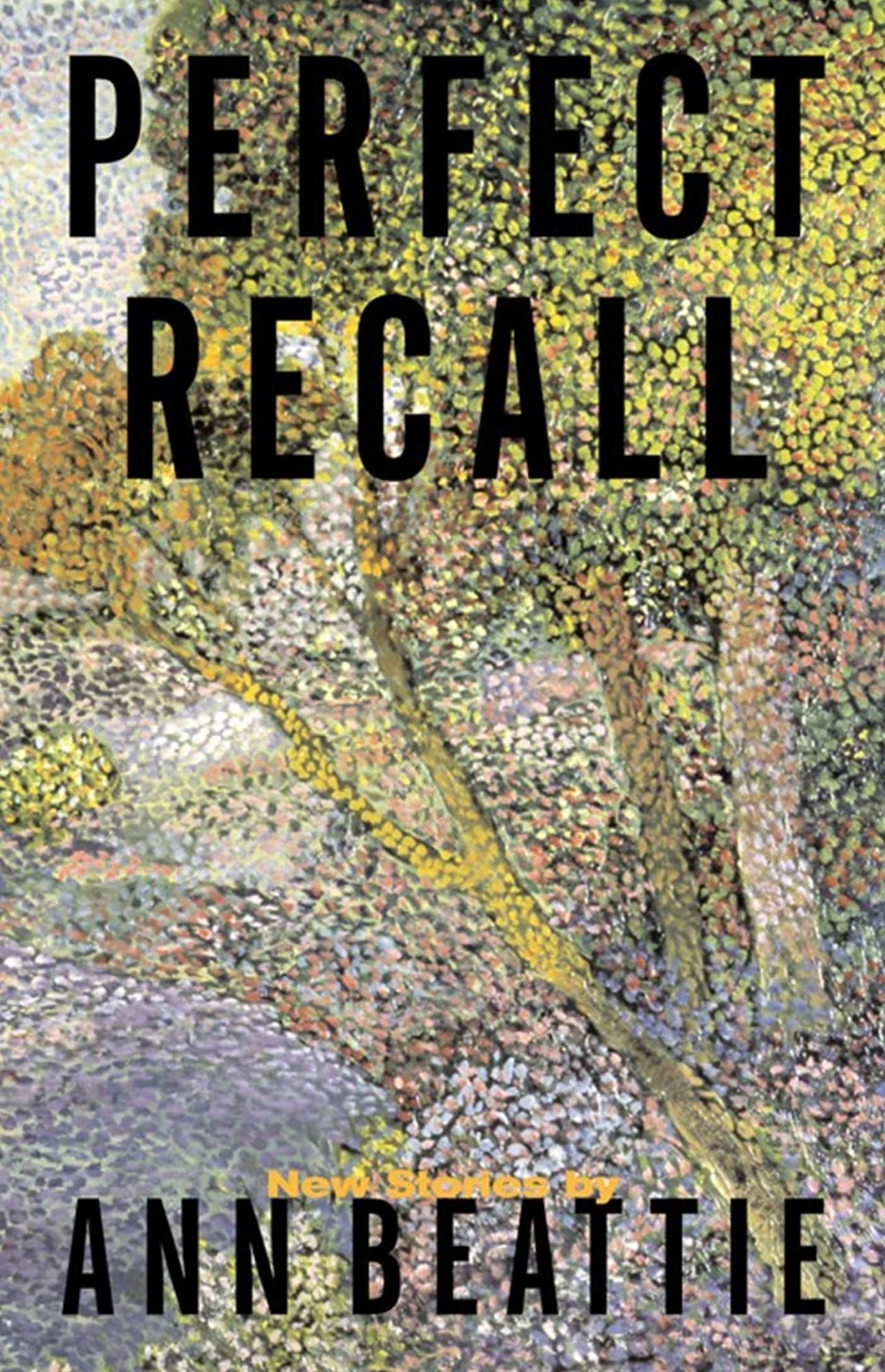 Perfect Recall: A Story by Ann Beattie