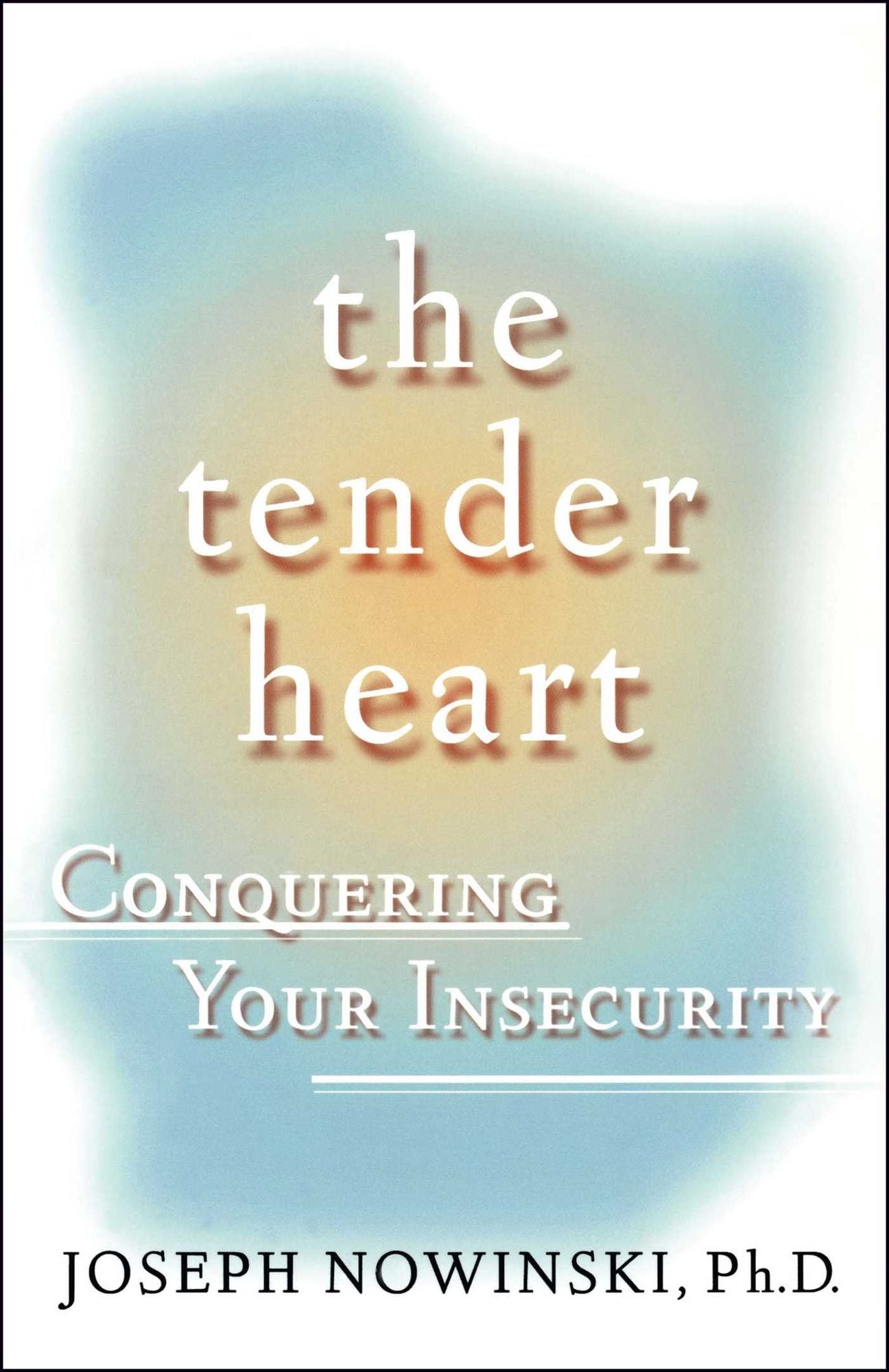 The Tender Heart: Conquering Your Insecurity