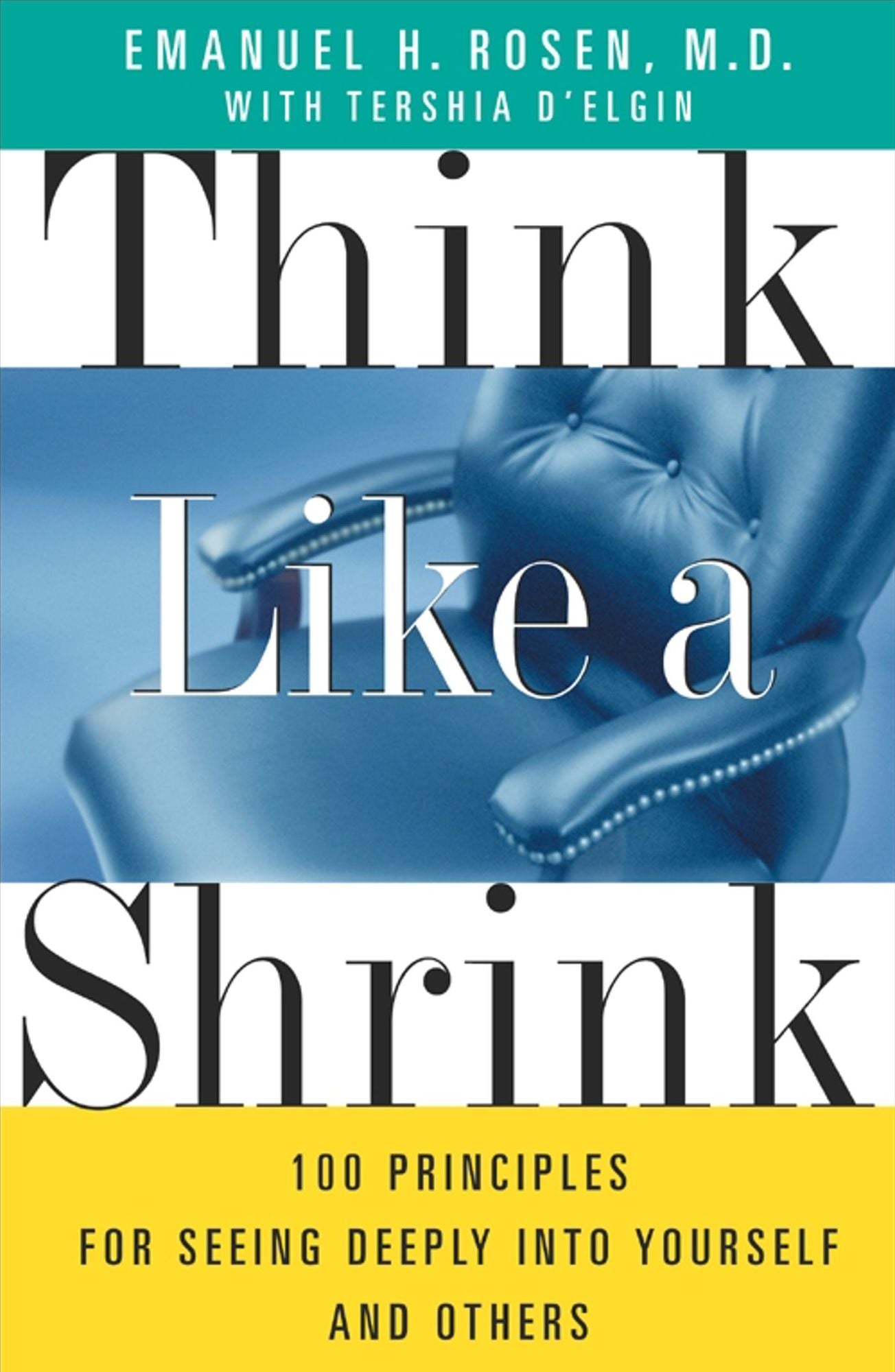 Think Like a Shrink: 100 Principles for Seeing Deeply into Yourself and Others