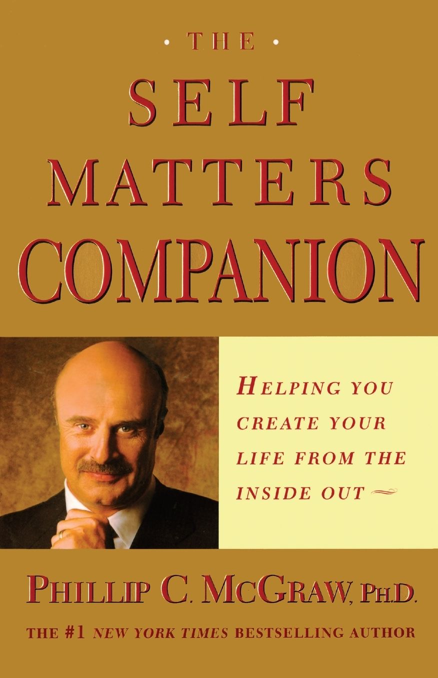 The Self Matters Companion: Helping You Create Your Life From the Inside Out