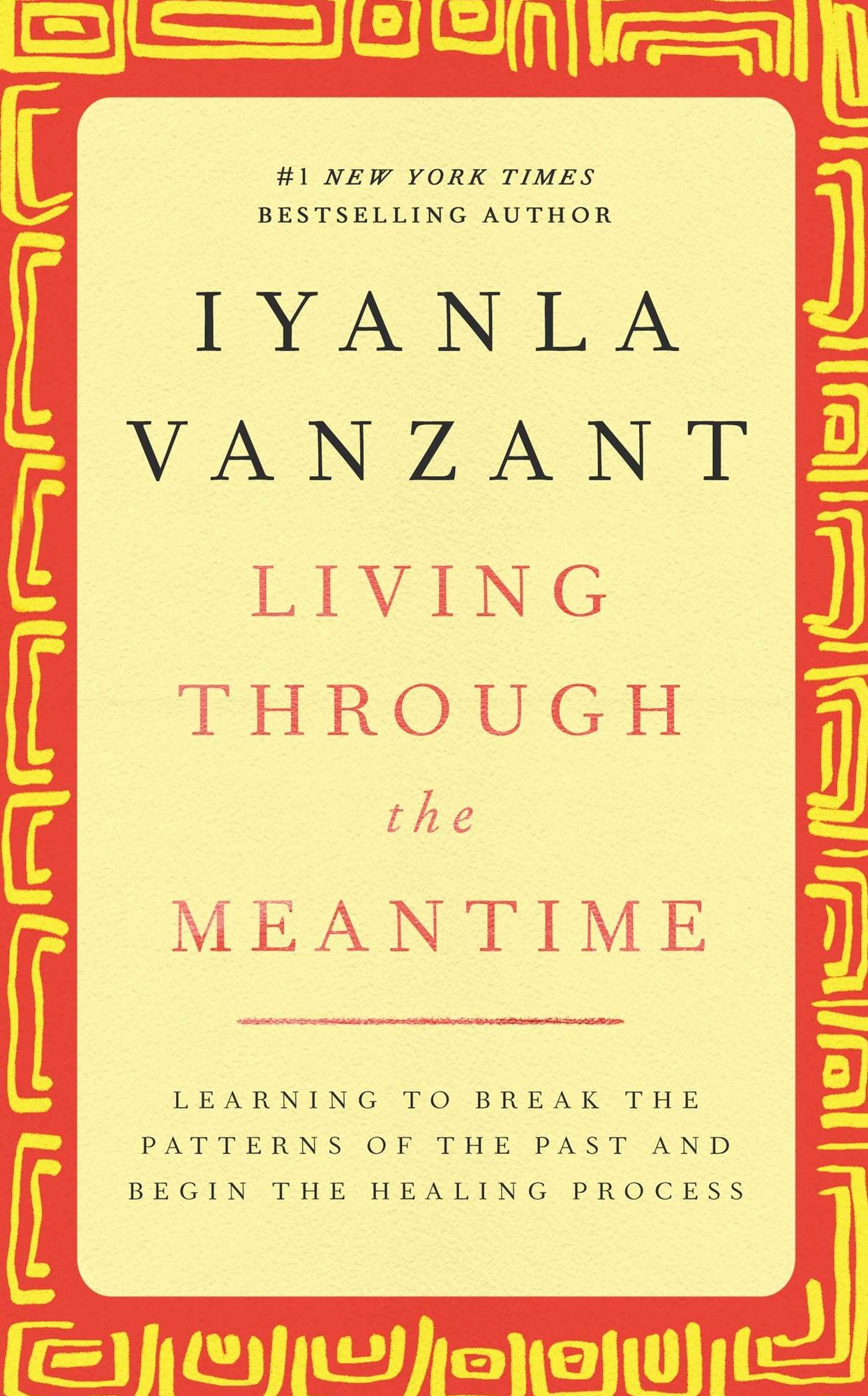 Living through the Meantime: Learning to Break the Patterns of the Past and Begin the Healing Process