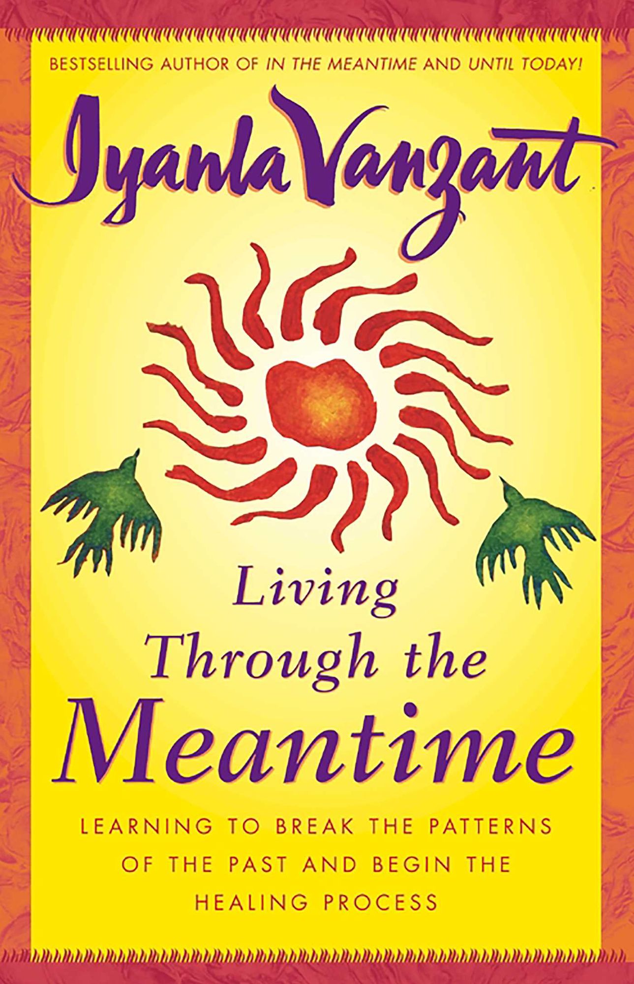 Living through the Meantime: Learning to Break the Patterns of the Past and Begin the Healing Process