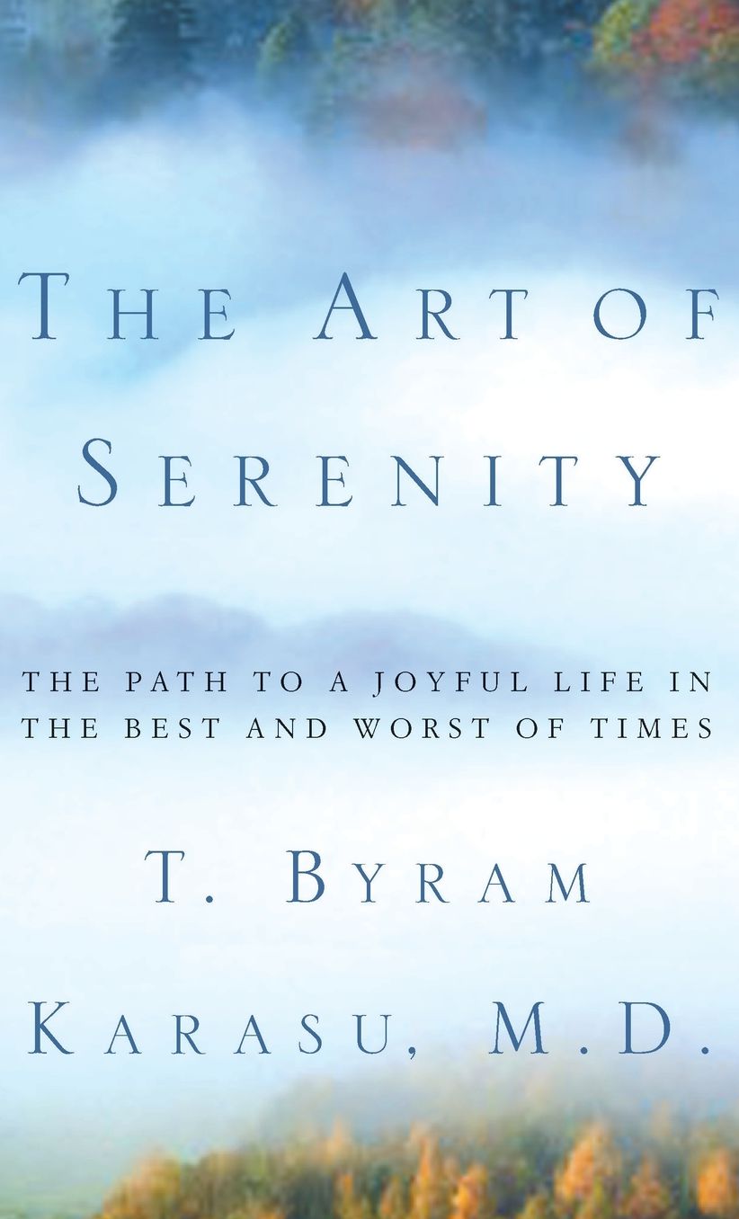 The Art of Serenity: The Path to a Joyful Life in the Best and Worst of Times