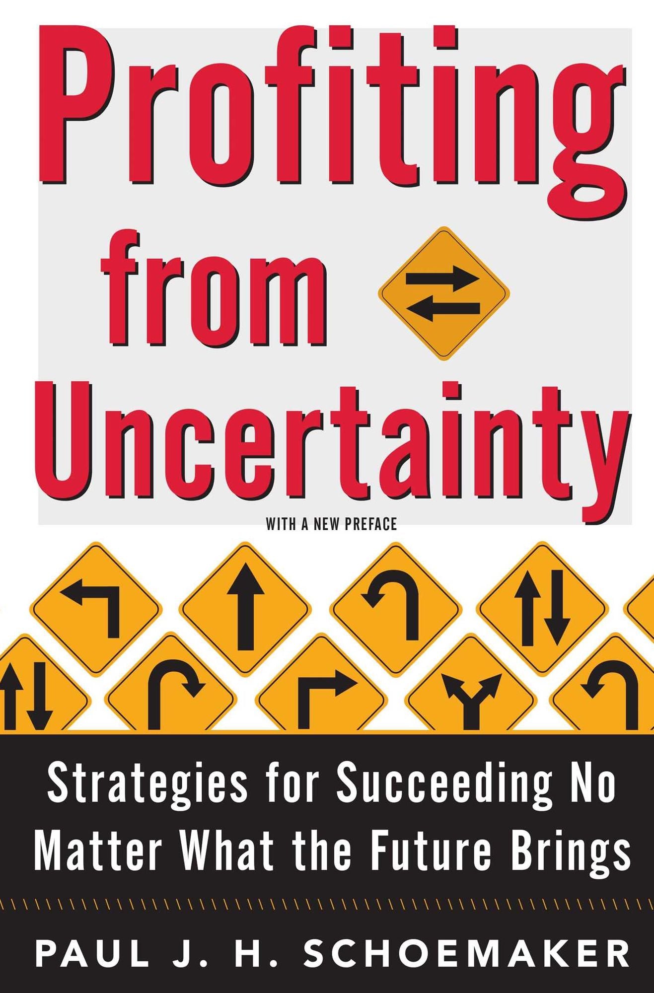 Profiting From Uncertainty: Strategies for Succeeding No Matter What the Future Brings