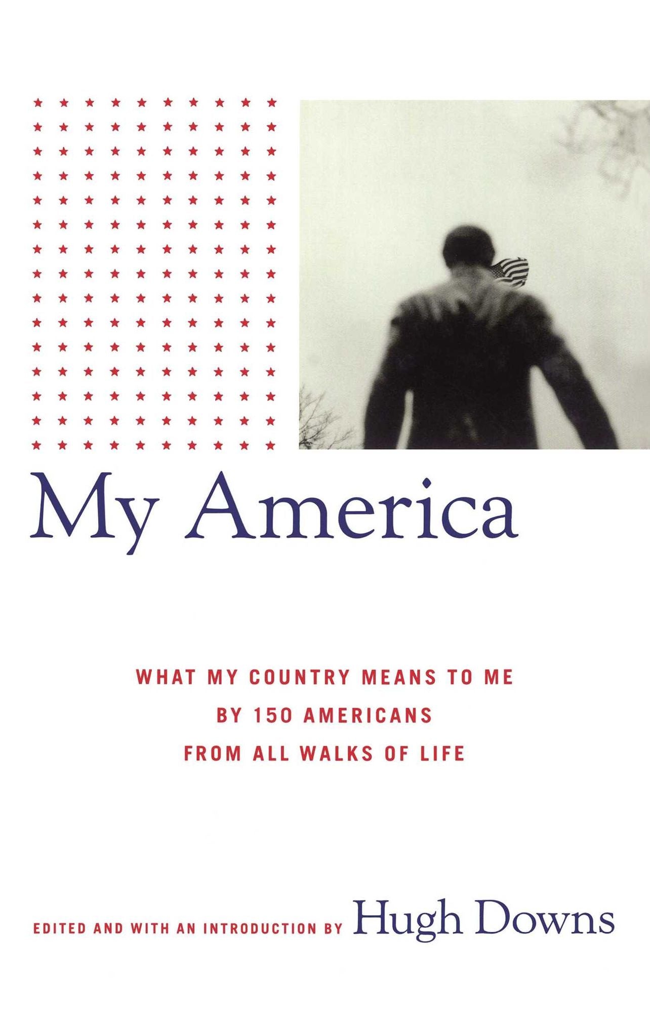 My America: What This Country Means to Me by 150 Americans from All Walks of Life