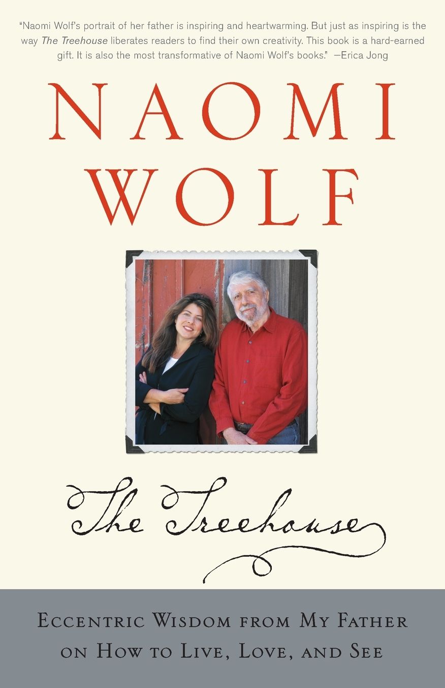 The Treehouse: Eccentric Wisdom from My Father on How to Live, Love, and See