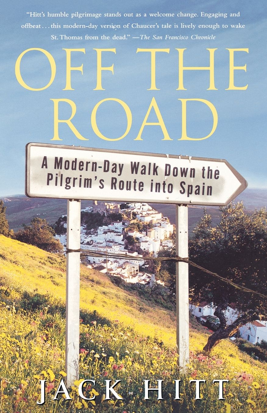 Off the Road: A Modern-Day Walk down the Pilgrim's Route into Spain