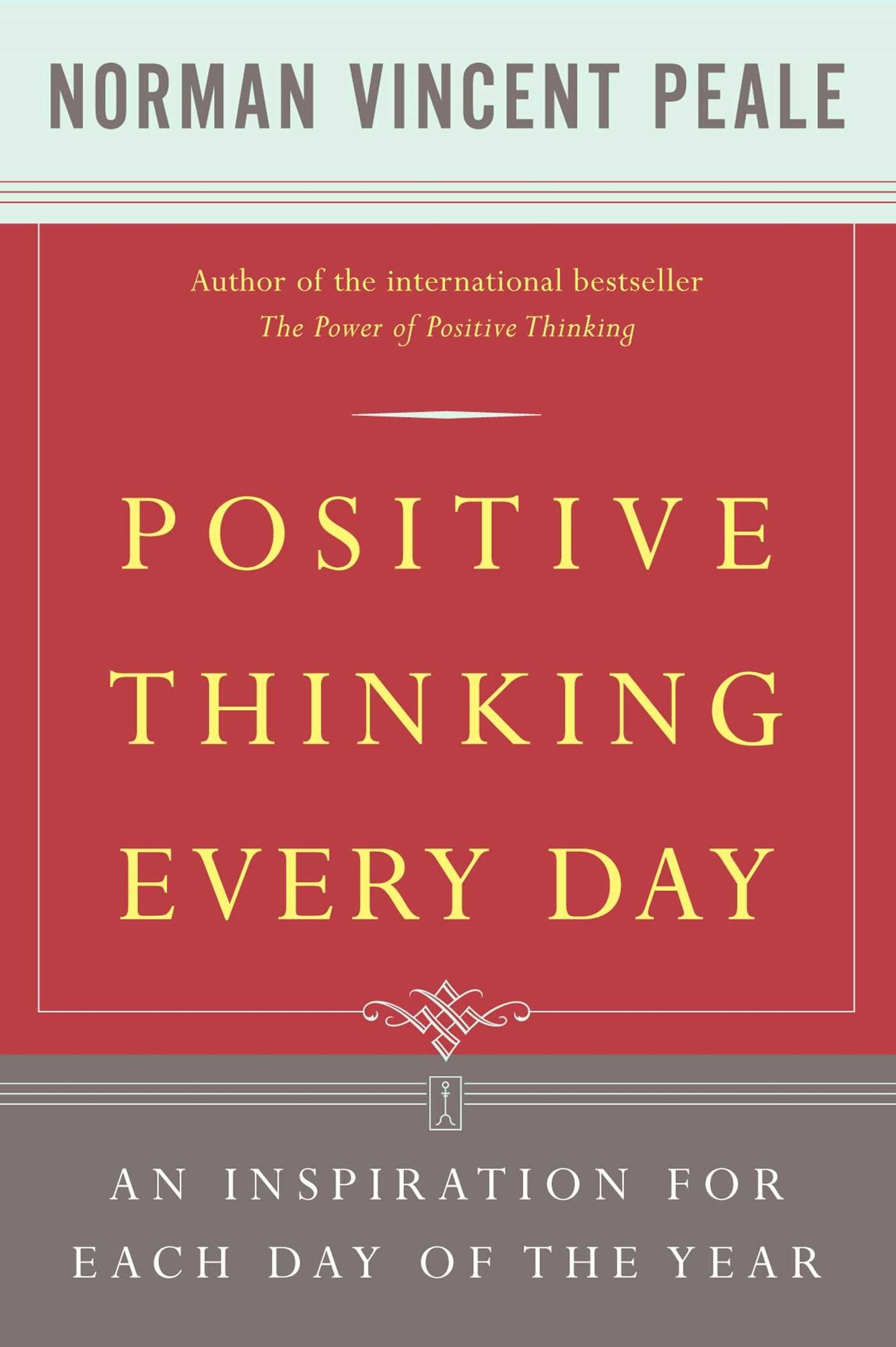 Positive Thinking Every Day: An Inspiration For Each Day of the Year