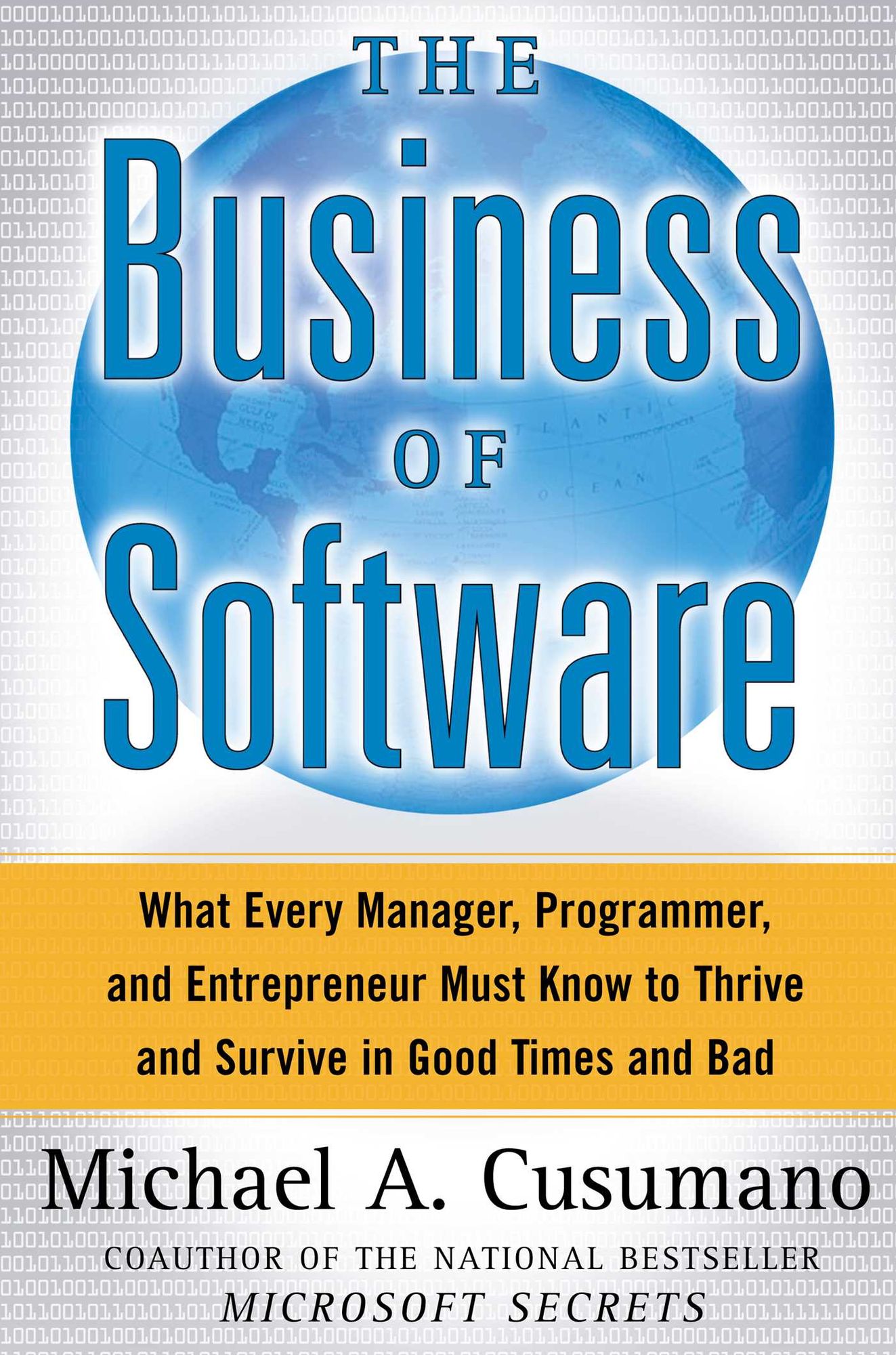 The Business of Software: What Every Manager, Programmer, and Entrepreneur Must Know to Thrive and Survive in Good Times and Bad