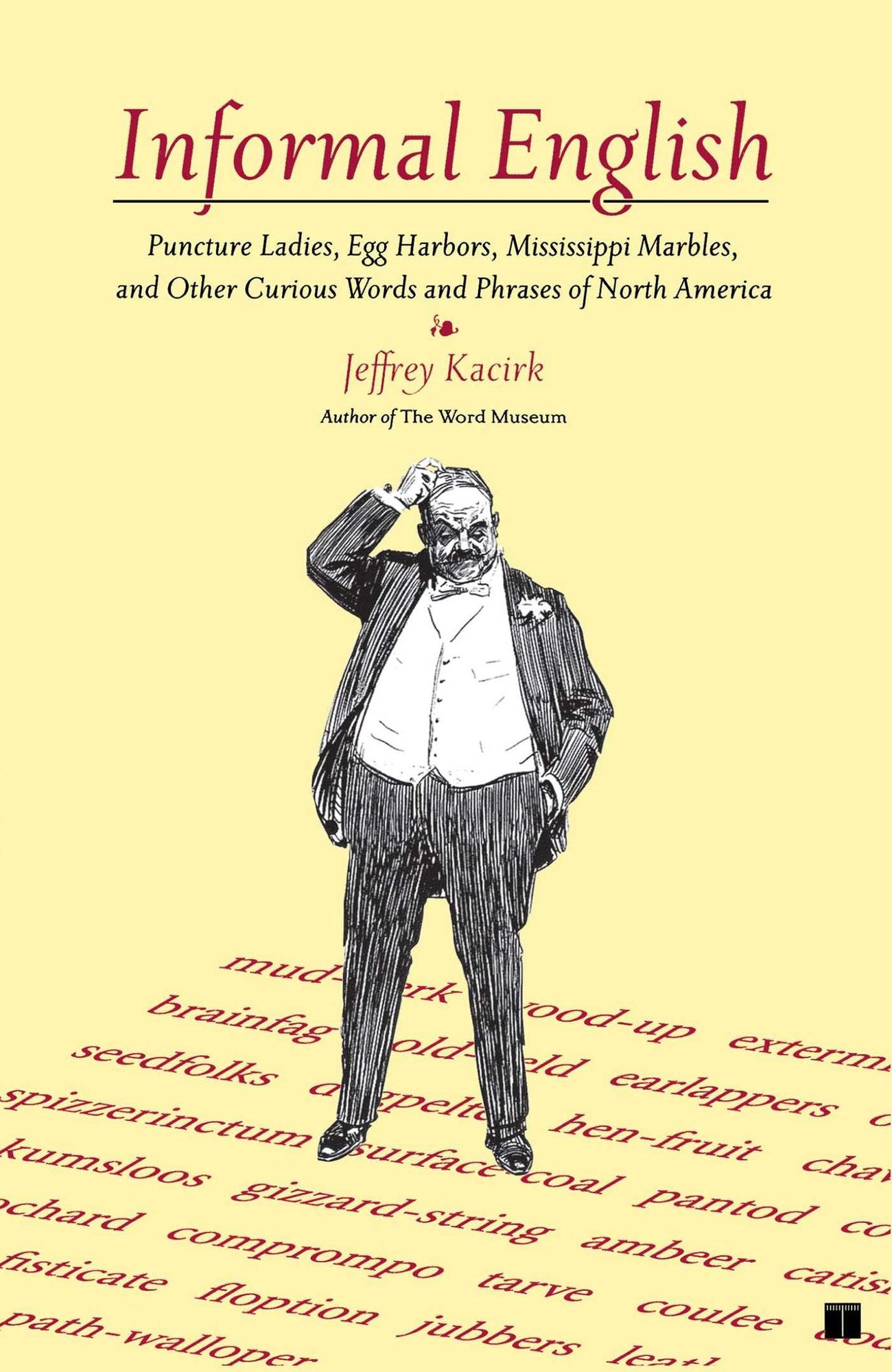 Informal English: Puncture Ladies, Egg Harbors, Mississippi Marbles, and other Curious Words and Phrases of North America