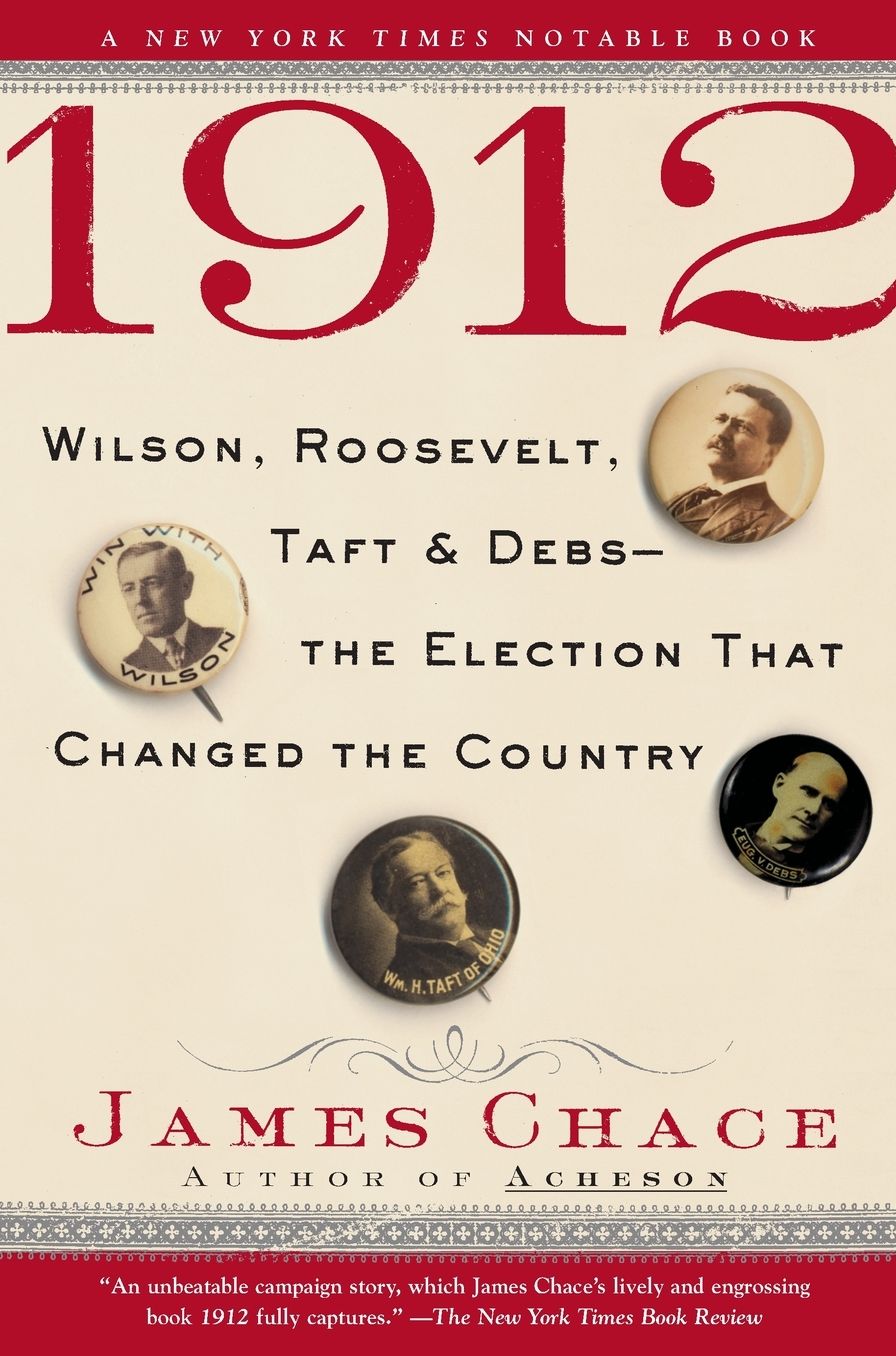 1912: Wilson, Roosevelt, Taft and Debs - The Election That Changed the Country