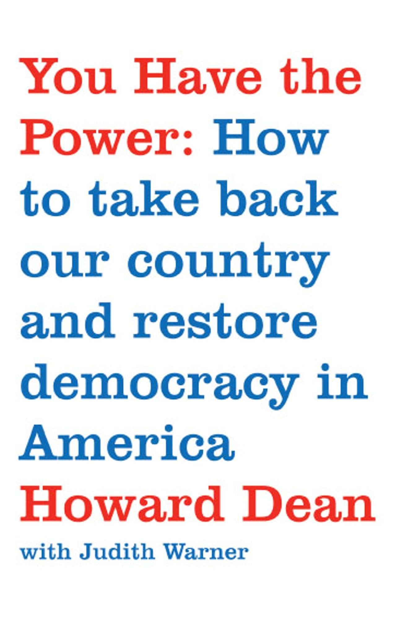 You Have the Power: How to Take Back Our Country and Restore Democracy in America