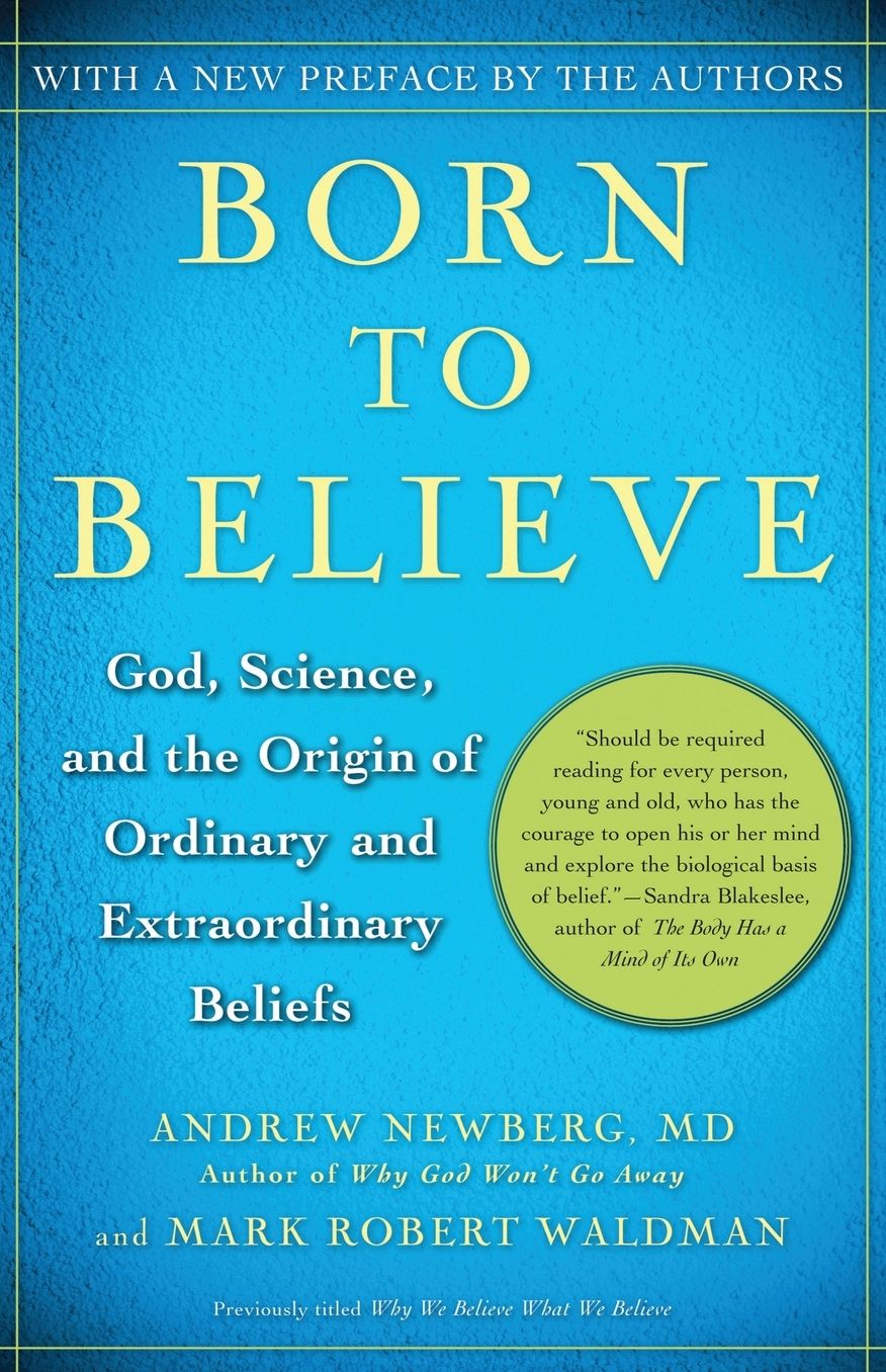 Born to Believe: God, Science, and the Origin of Ordinary and Extraordinary Beliefs