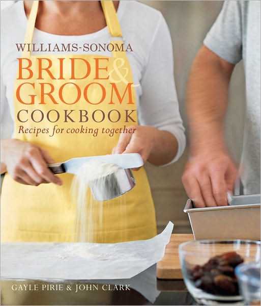 Williams-Sonoma Bride & Groom Cookbook: Recipes for Cooking Together