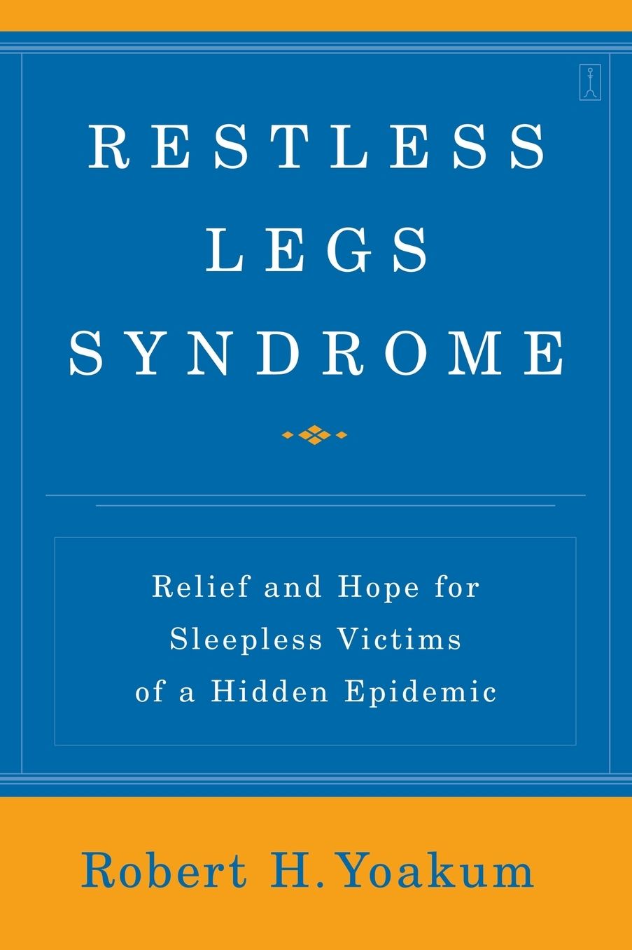Restless Legs Syndrome: Relief and Hope for Sleepless Victims of a Hidden Epidemic