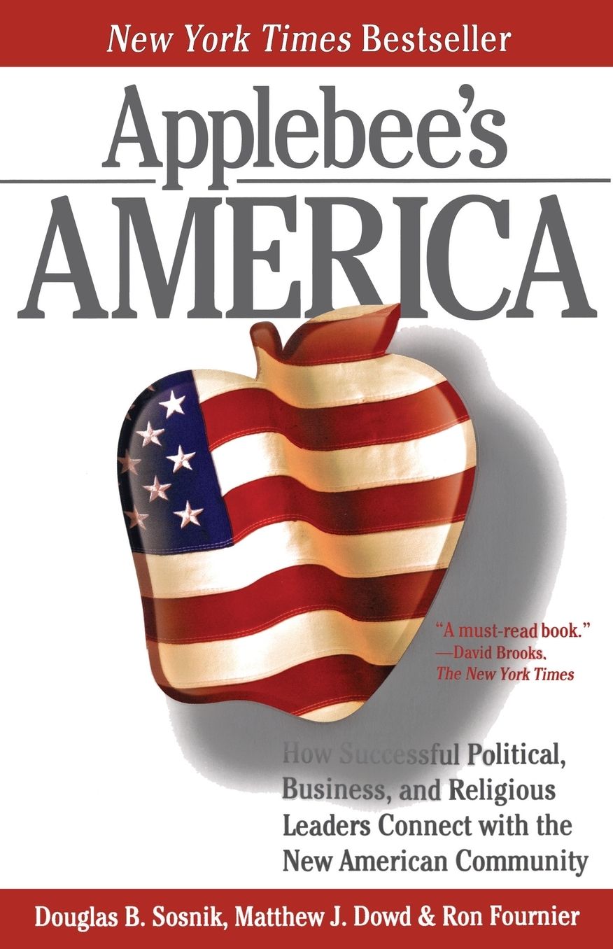 Applebee's America: How Successful Political, Business, and Religious Leaders Connect with the New American Community