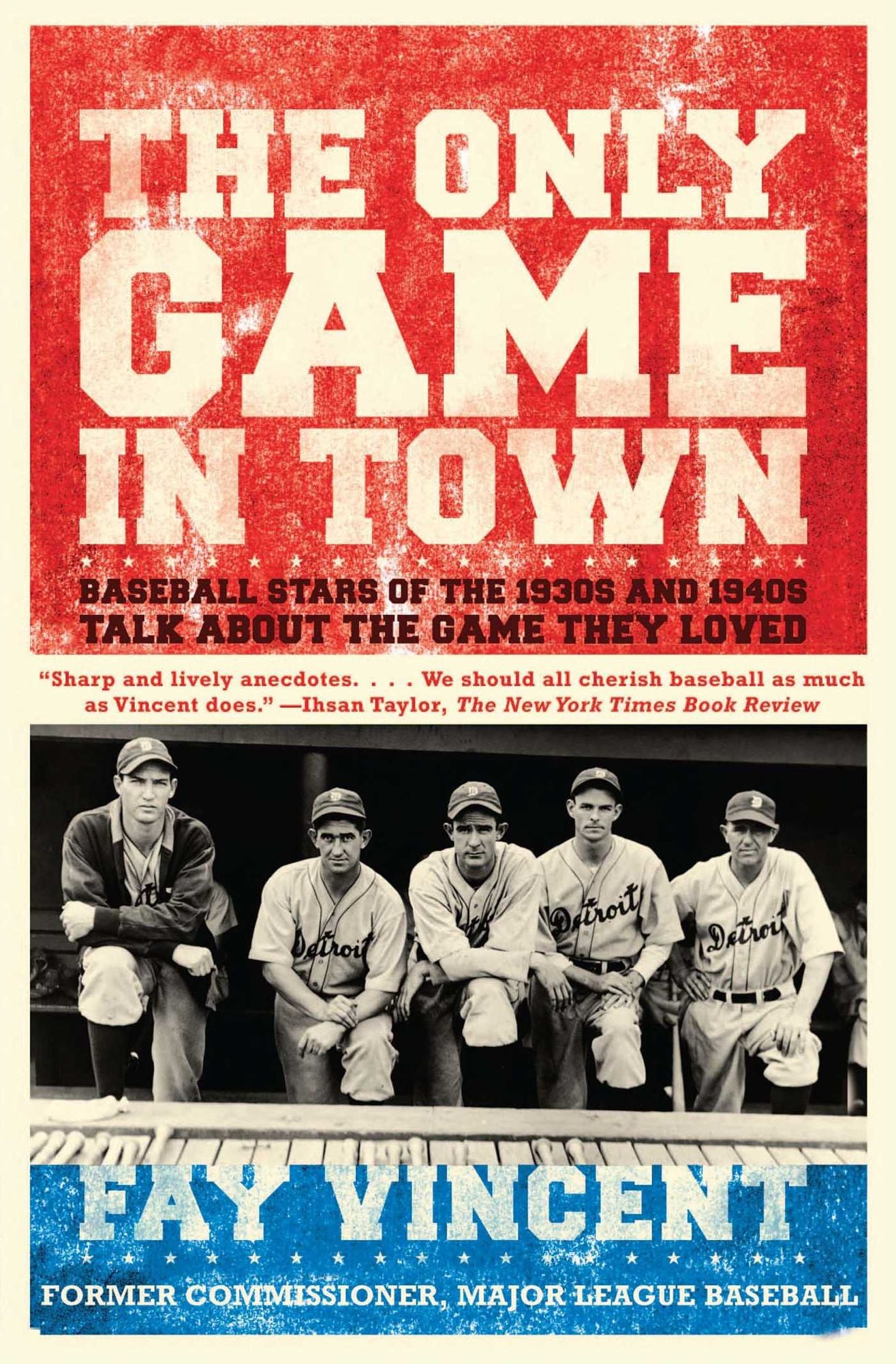 The Only Game in Town: Baseball Stars of the 1930s and 1940s Talk About the Game They Loved