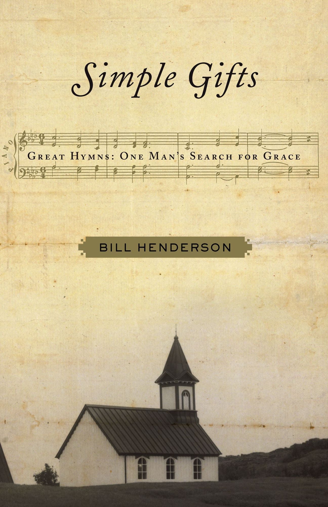 Simple Gifts: Great Hymns: One Man's Search for Grace