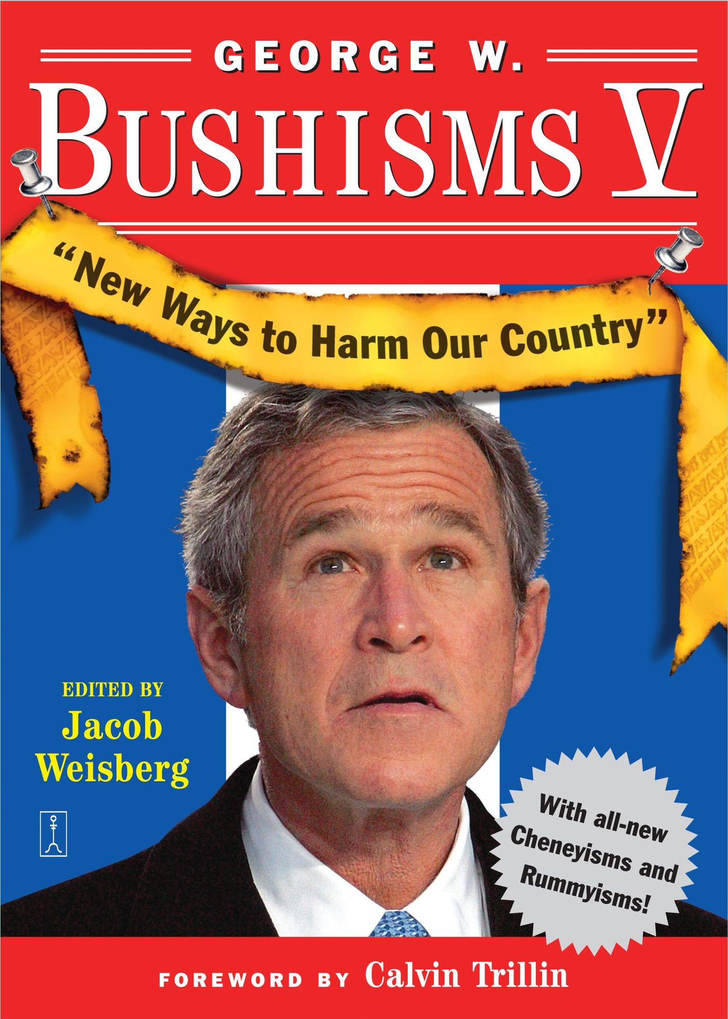 George W. Bushisms V: New Ways to Harm Our Country