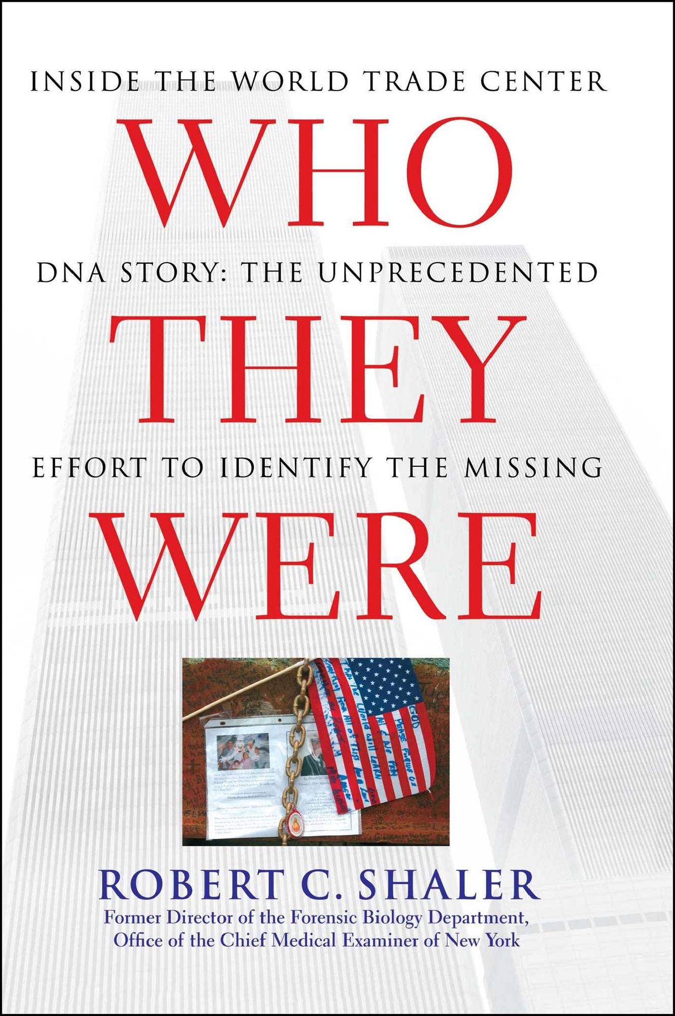 Who They Were: Inside the World Trade Center DNA Story: The Unprecedented Effort to Identify the Missing