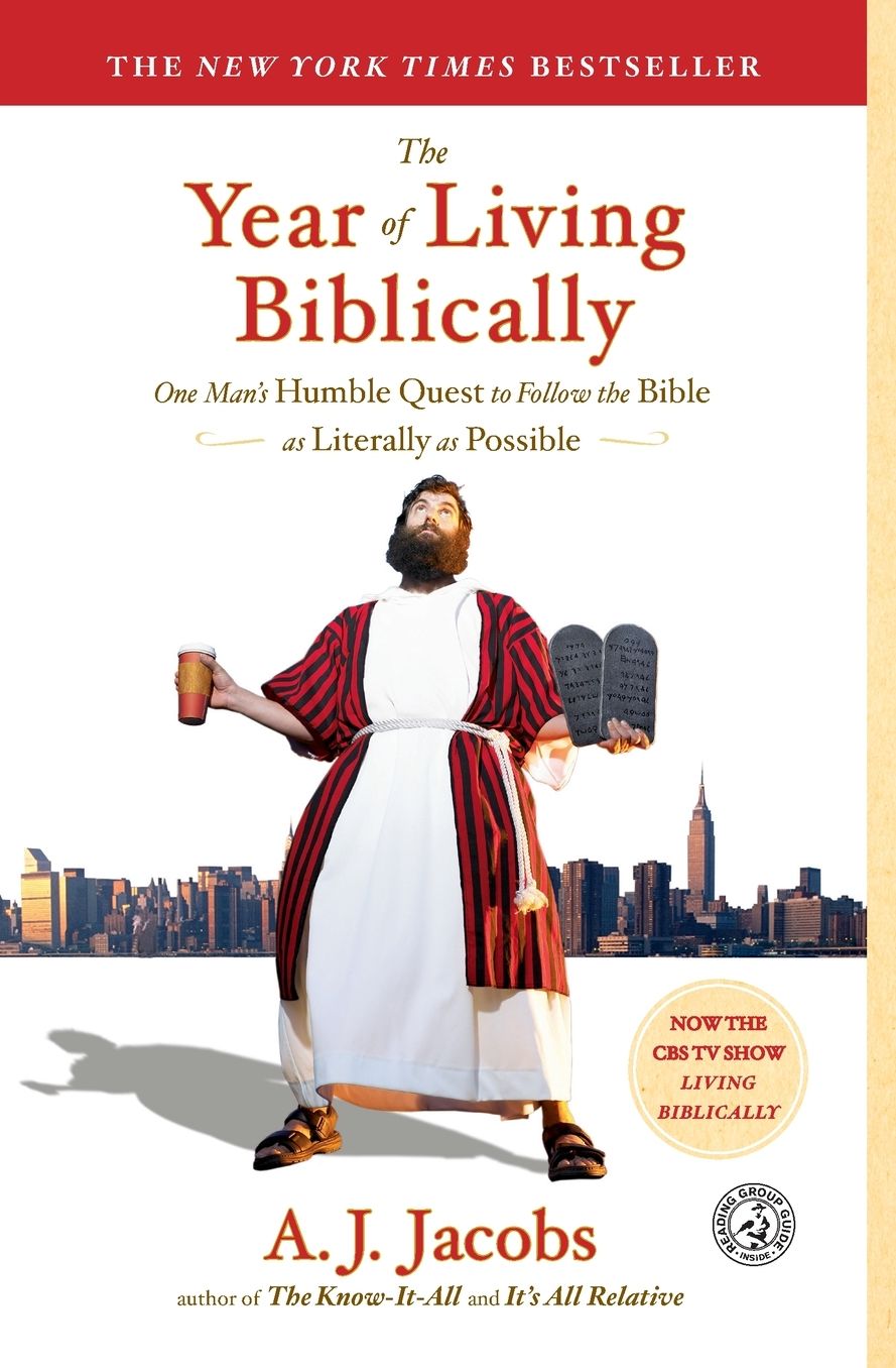 The Year of Living Biblically: One Man's Humble Quest to Follow the Bible as Literally as Possible