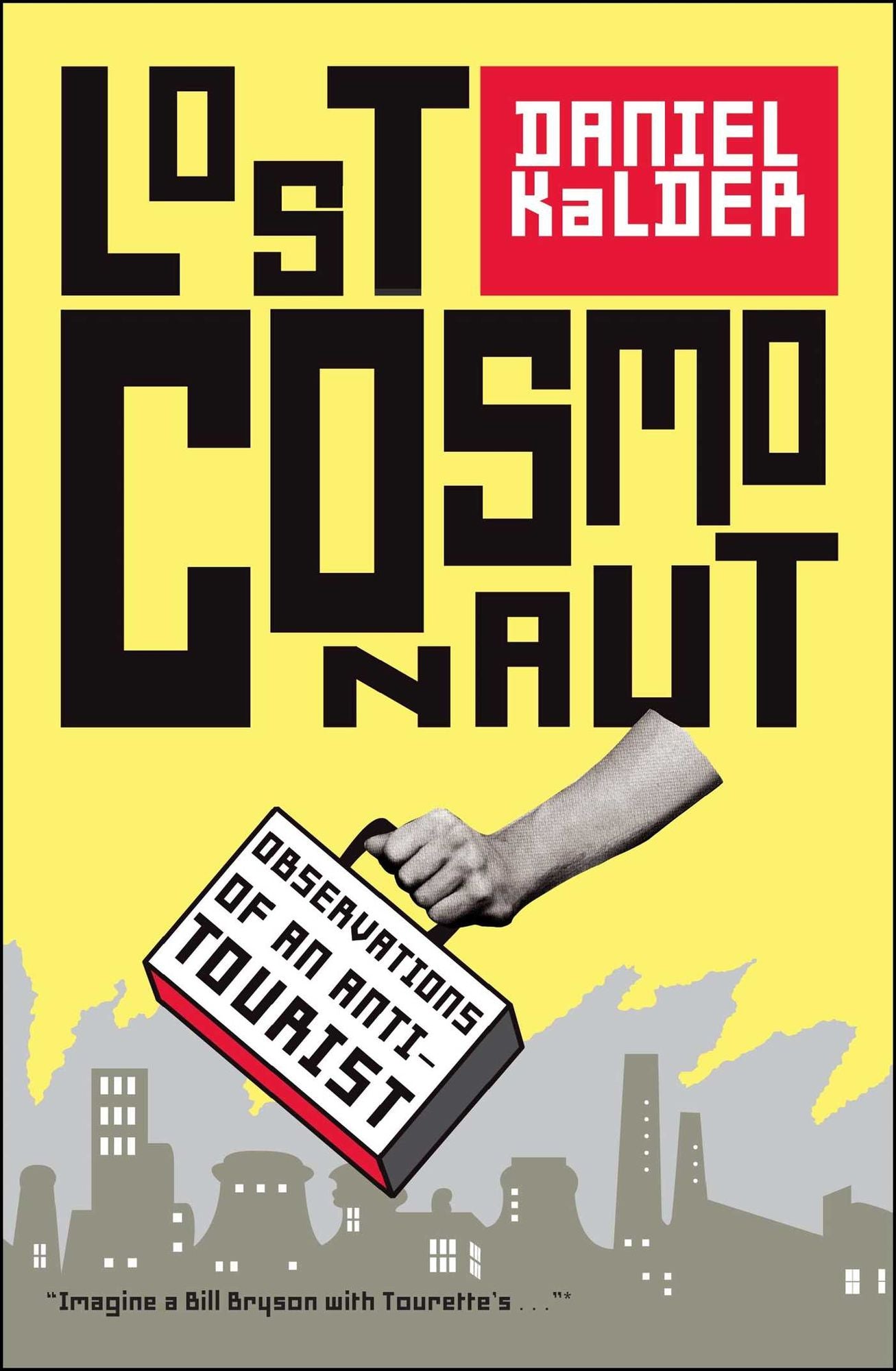 Lost Cosmonaut: Observations of an Anti-Tourist