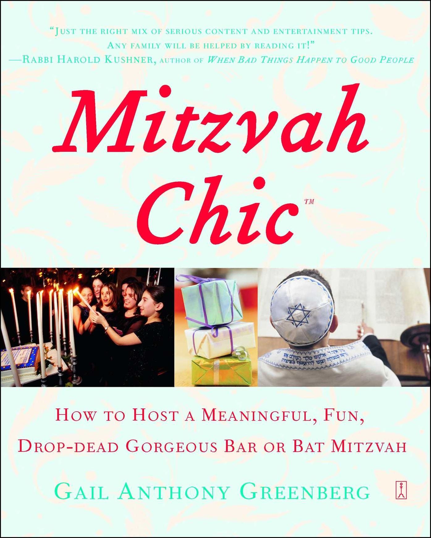 Mitzvah Chic: How to Host a Meaningful, Fun, and Drop Dead Gorgeous Bar or Bat Mitzvah